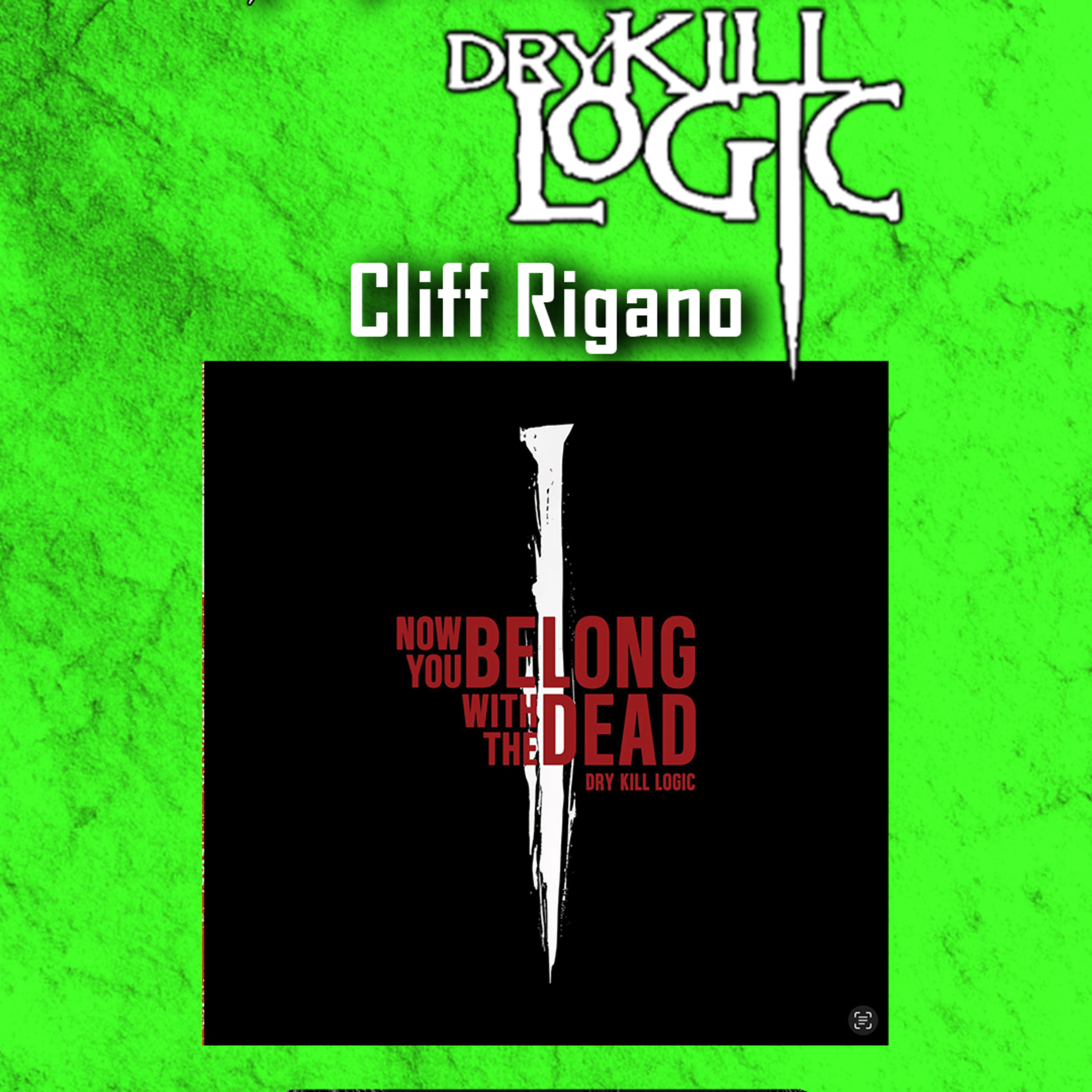 Cliff Rigano Talks Dry Kill Logic’s Comeback, “Now You Belong With the Dead” + “The Dead & Dreaming” episode artwork