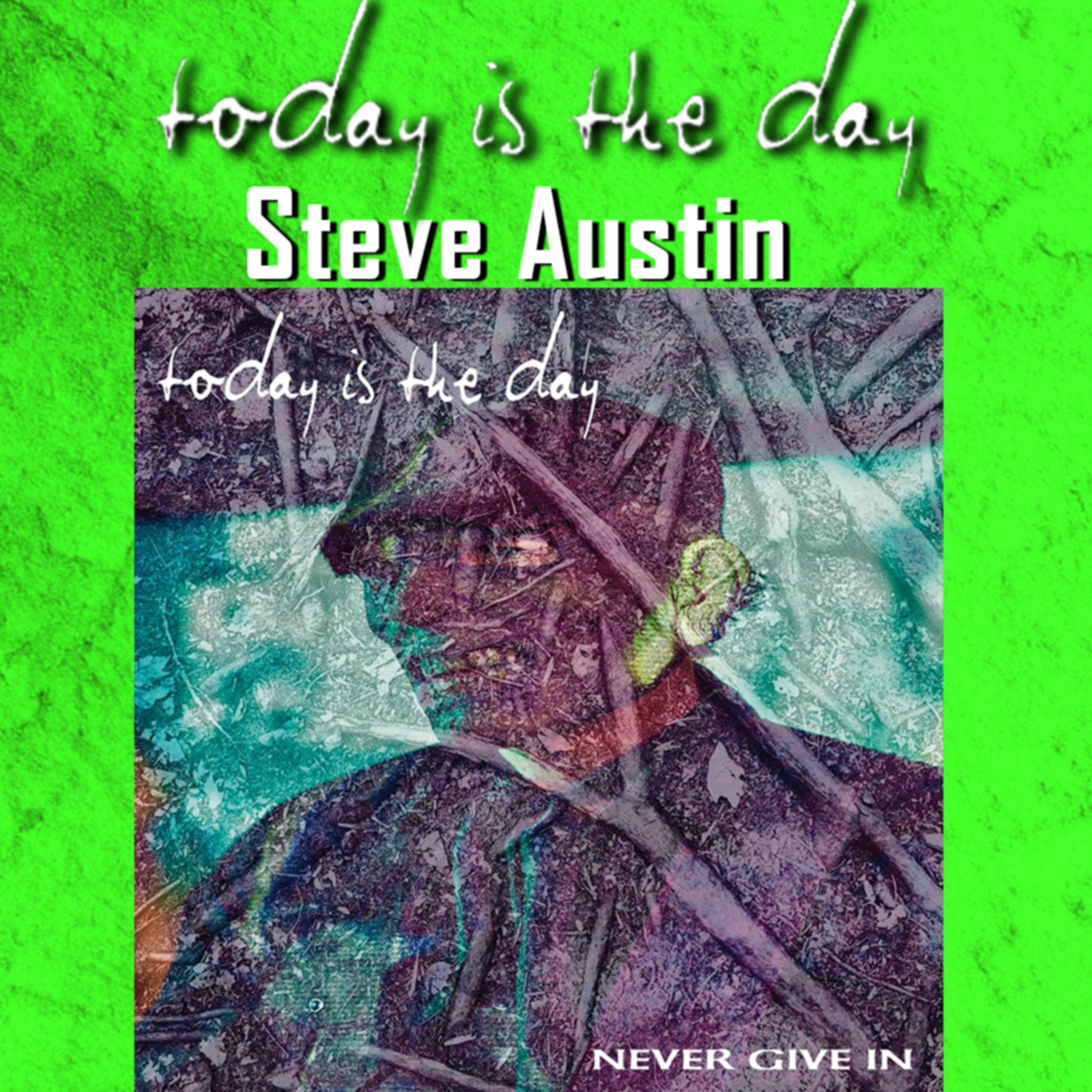 PODCAST: Episode 830 - Steve Austin (Today Is The Day) on Never Give In and 30 Years of Chaos episode artwork