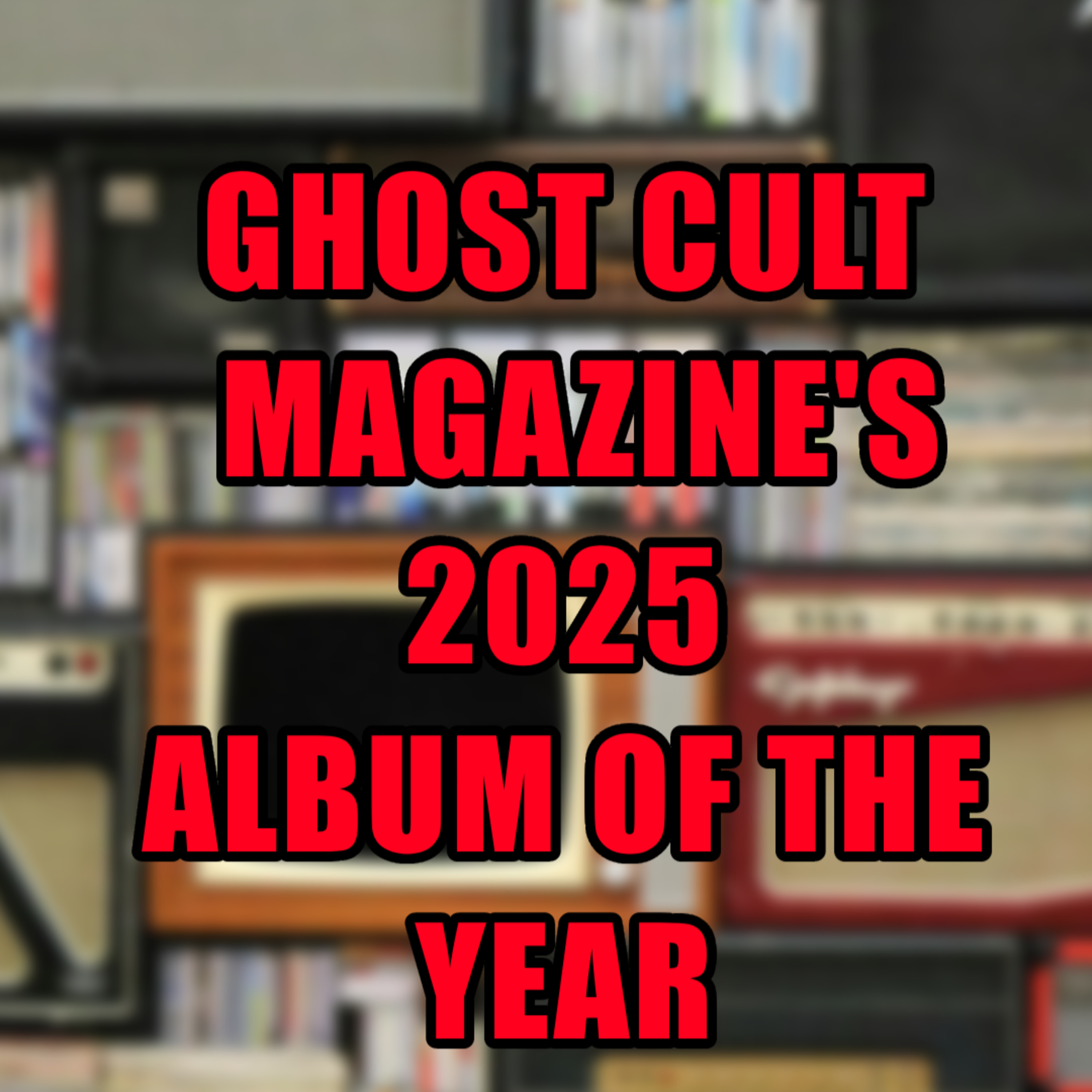 PODCAST: Episode 872 - Ghost Cult's 2025 Album of The Year Countdown (40-1) episode artwork