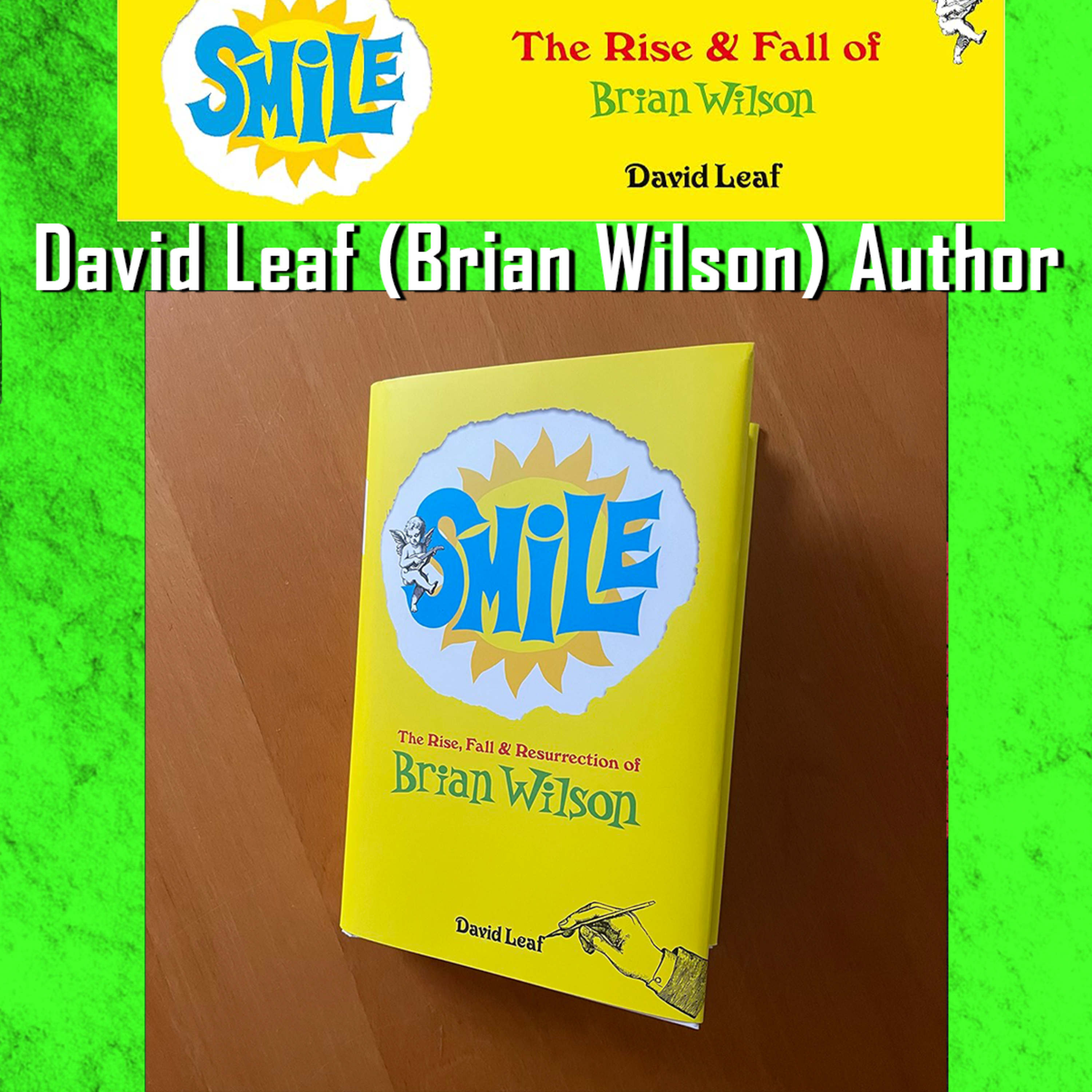 PODCAST: Episode 923 - David Leaf on Brian Wilson’s SMiLE — The Story Behind the Legend episode artwork