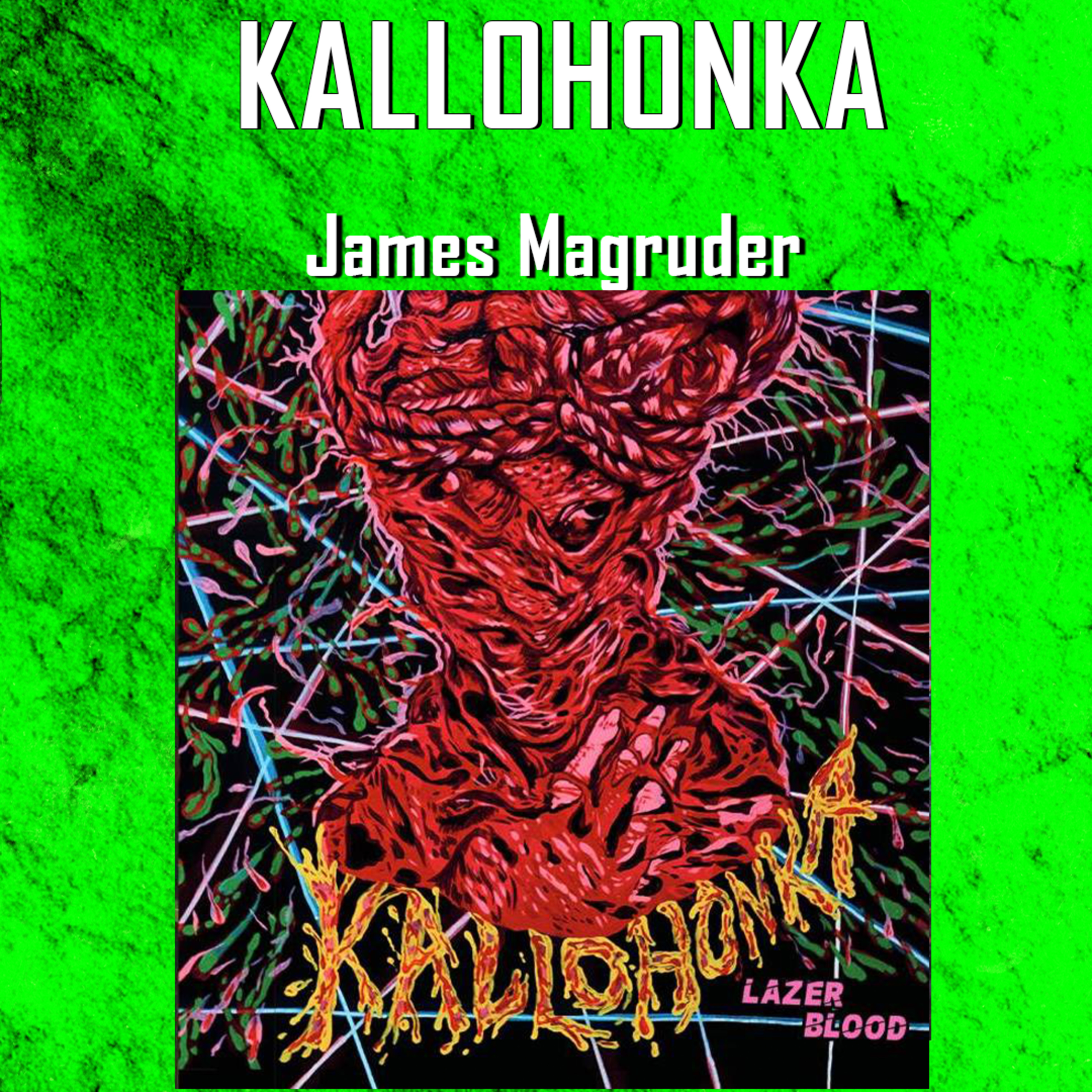 PODCAST: Episode 970 - Kallohonka’s James Magruder Talks Slug Metal and Lazer Blood episode artwork
