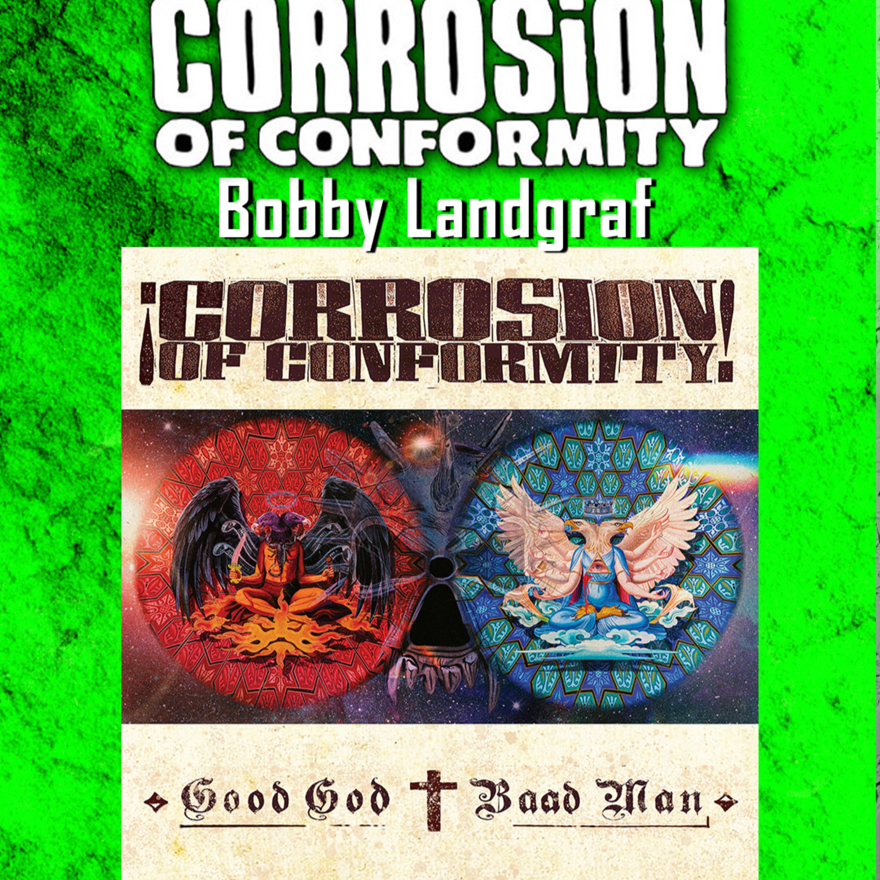 PODCAST: Episode 955 - Bobby Landgraf (Corrosion of Conformity) Talks New Album "Good Man - Baad Man" episode artwork