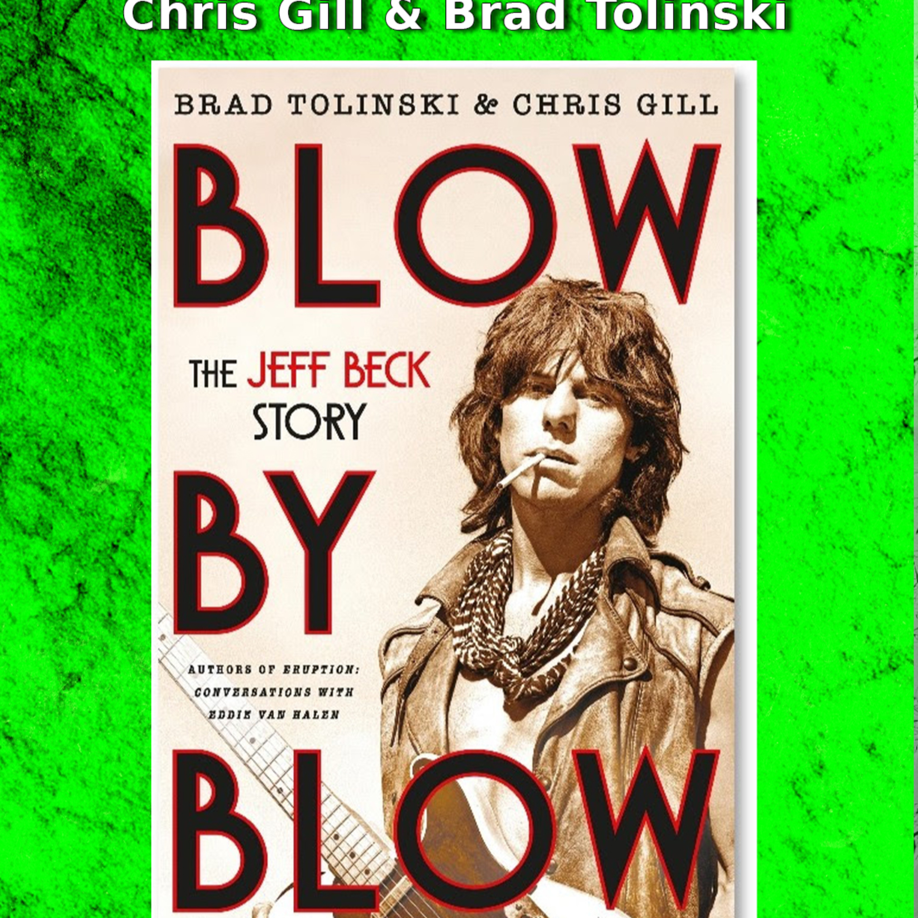 PODCAST: Episode 1033 - Brad Tolinski and Chris Gill on Blow by Blow and Jeff Beck's 30 Hours of Lost Interviews episode artwork
