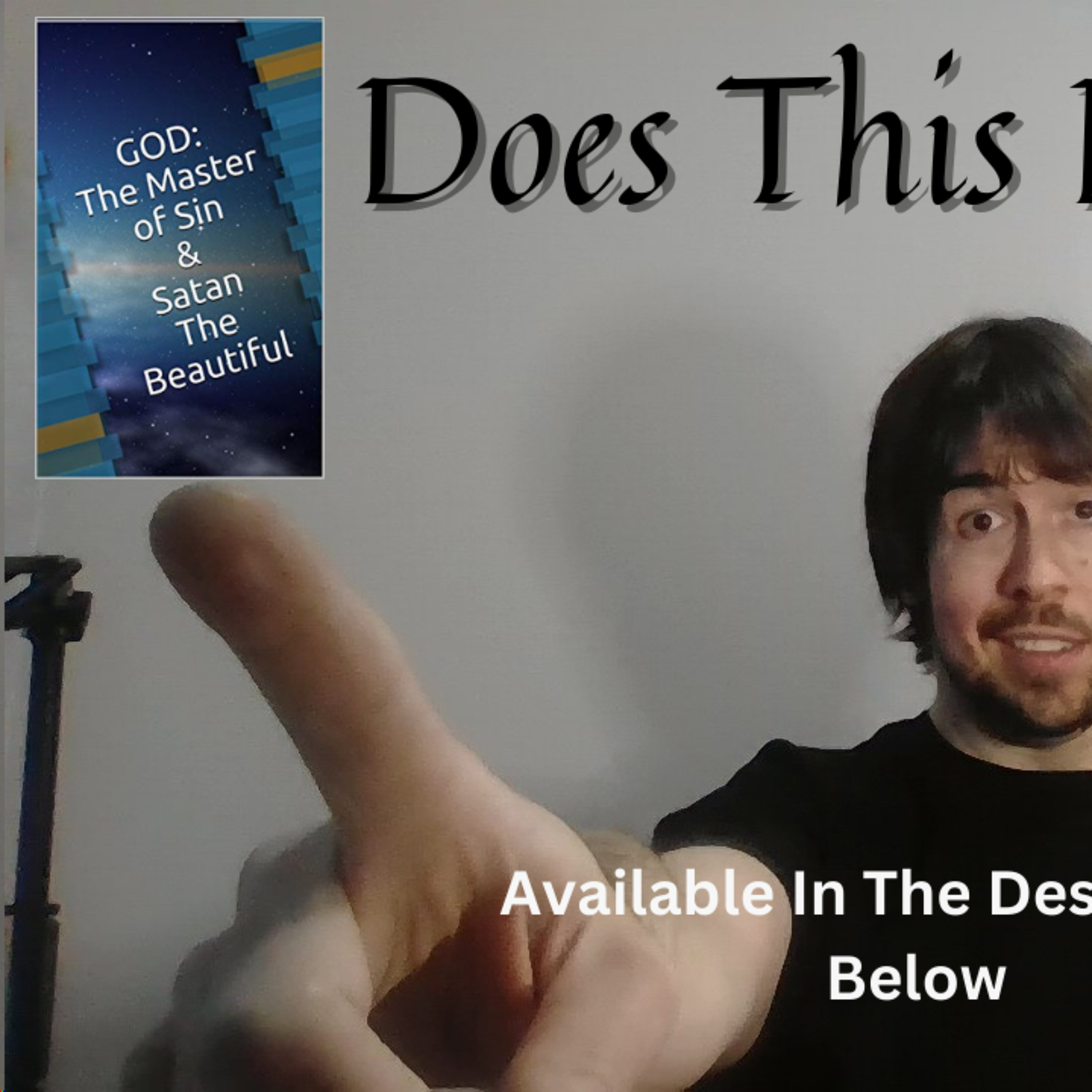 God: The Master Of Sin- Does This Offend You? (Part 3) Episode 36