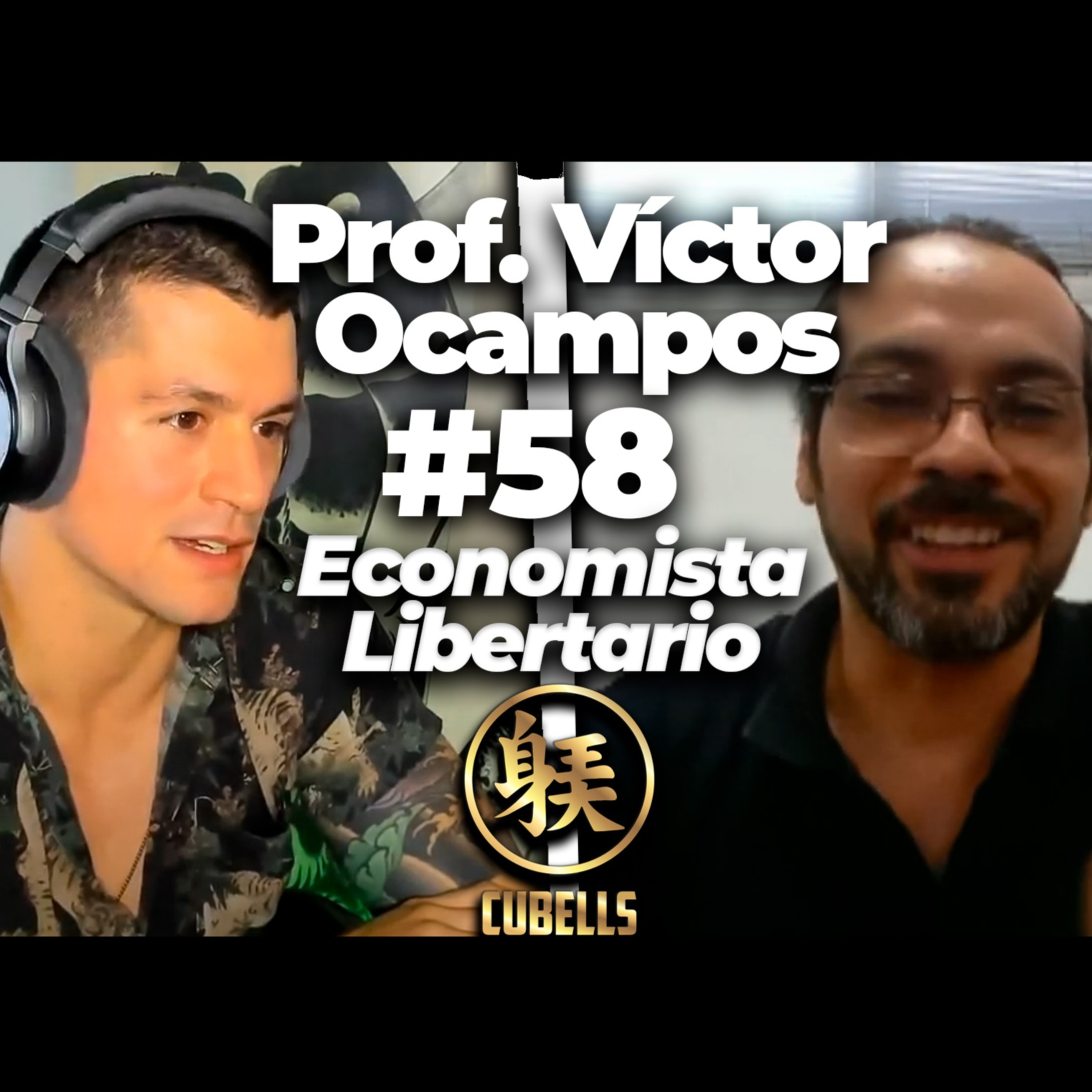 Cubells Podcast #58 - Prof. Lic. Víctor Ocampos. Libertarianismo. Economía. China. Inflación. episode artwork