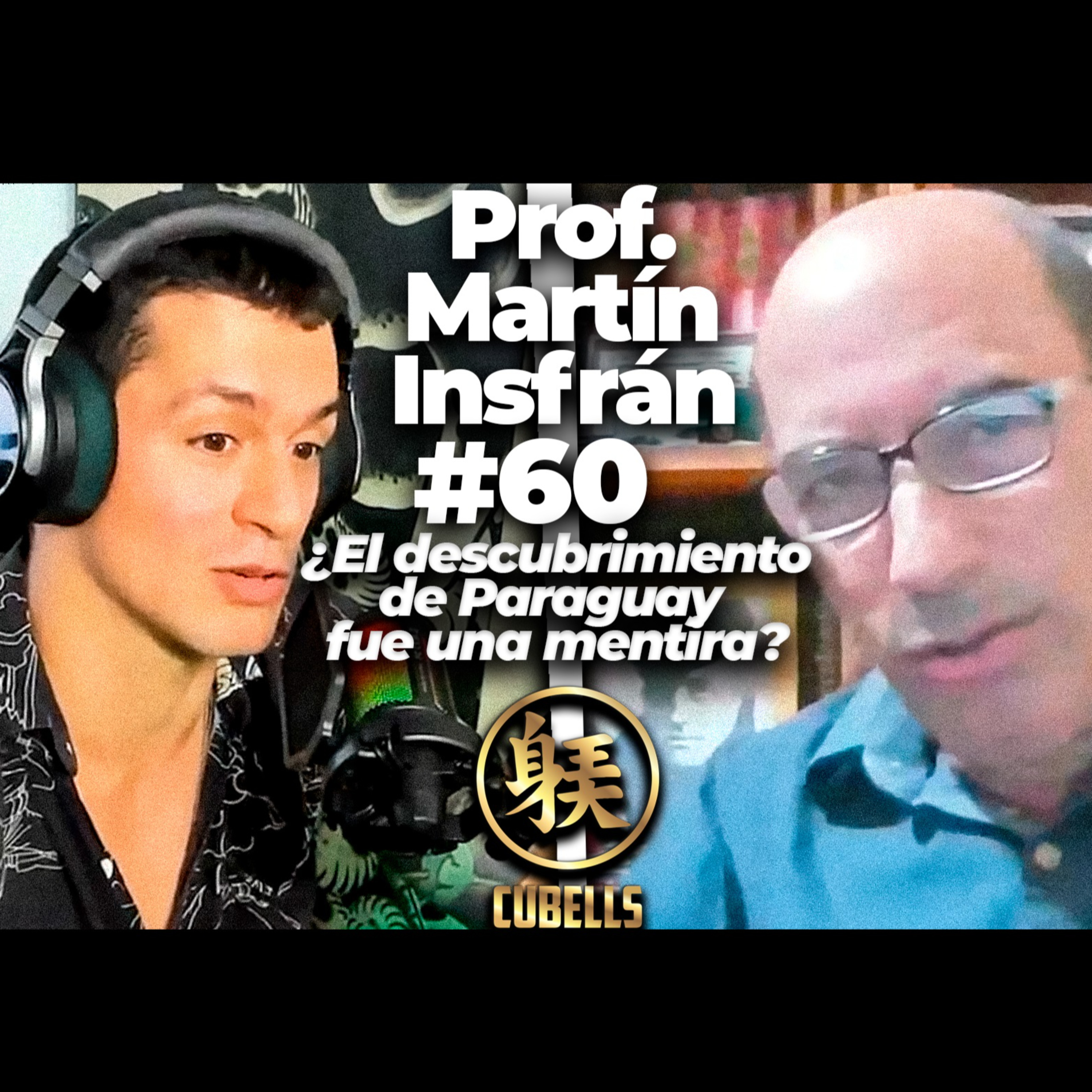 Cubells Podcast #60 - Prof. Martín Insfrán. ¿El descubrimiento de Paraguay fue una mentira?