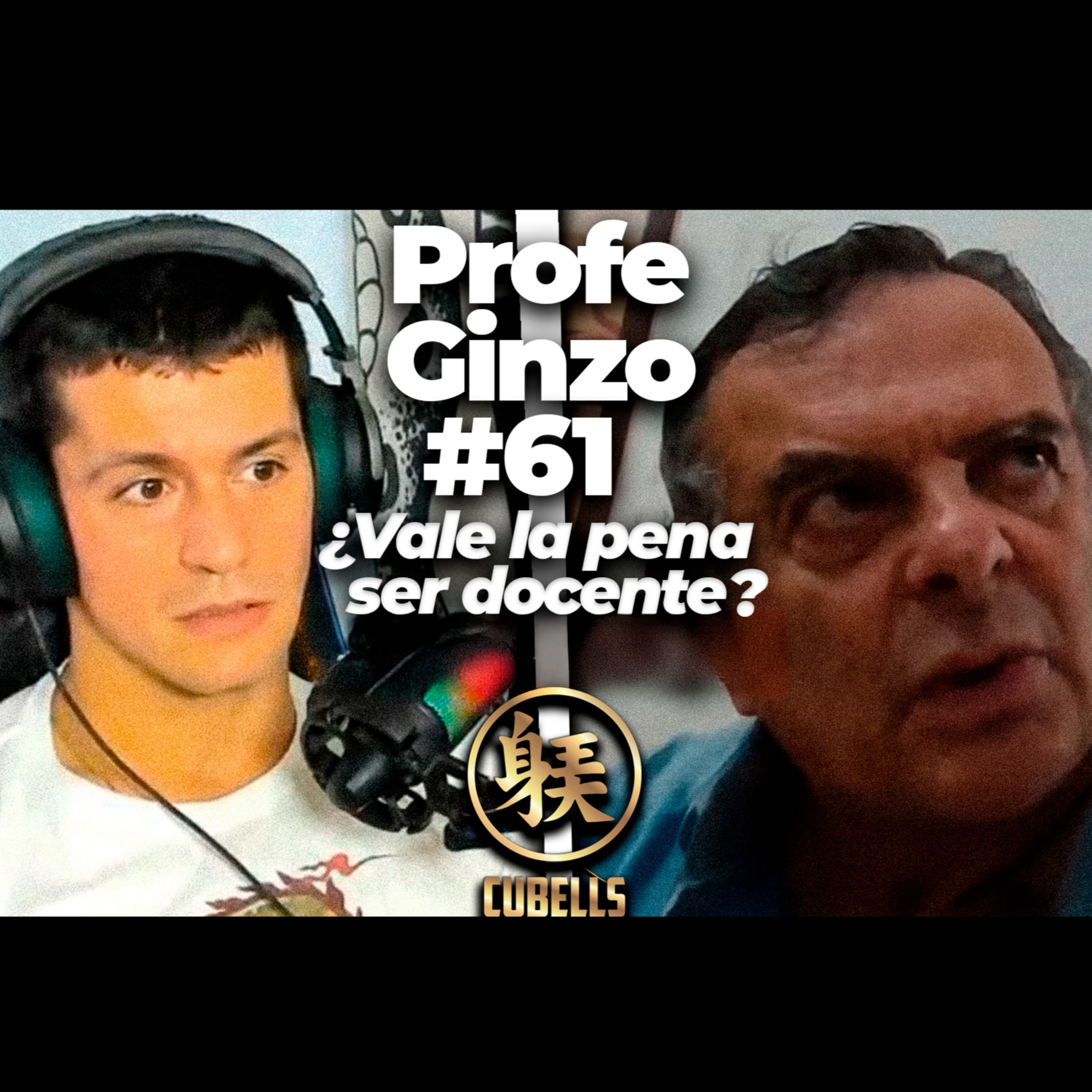 Cubells Podcast #61 - Profe Ginzo. ¿Vale la pena ser docente?
