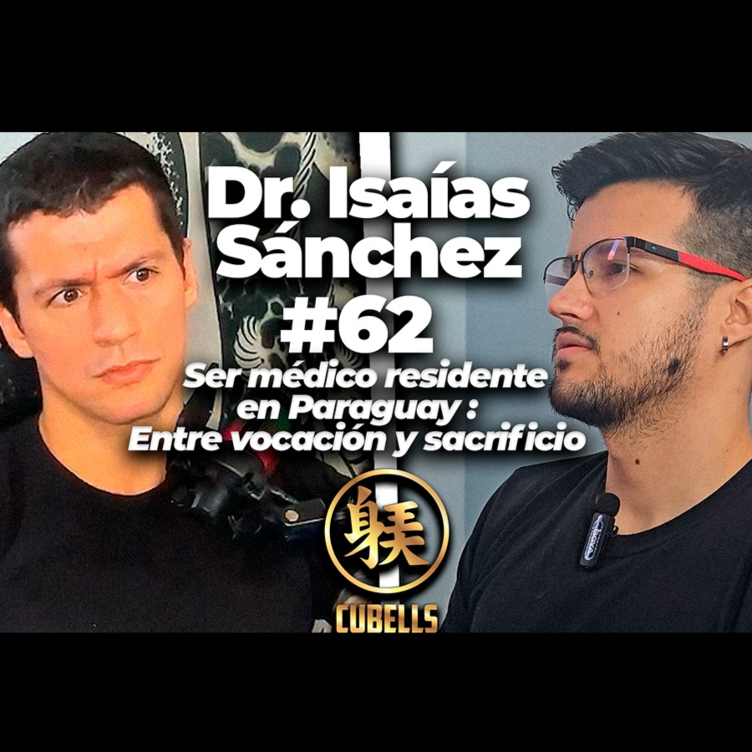 Cubells Podcast #62 - Dr. Isaías Sánchez. Ser médico residente en Paraguay. episode artwork