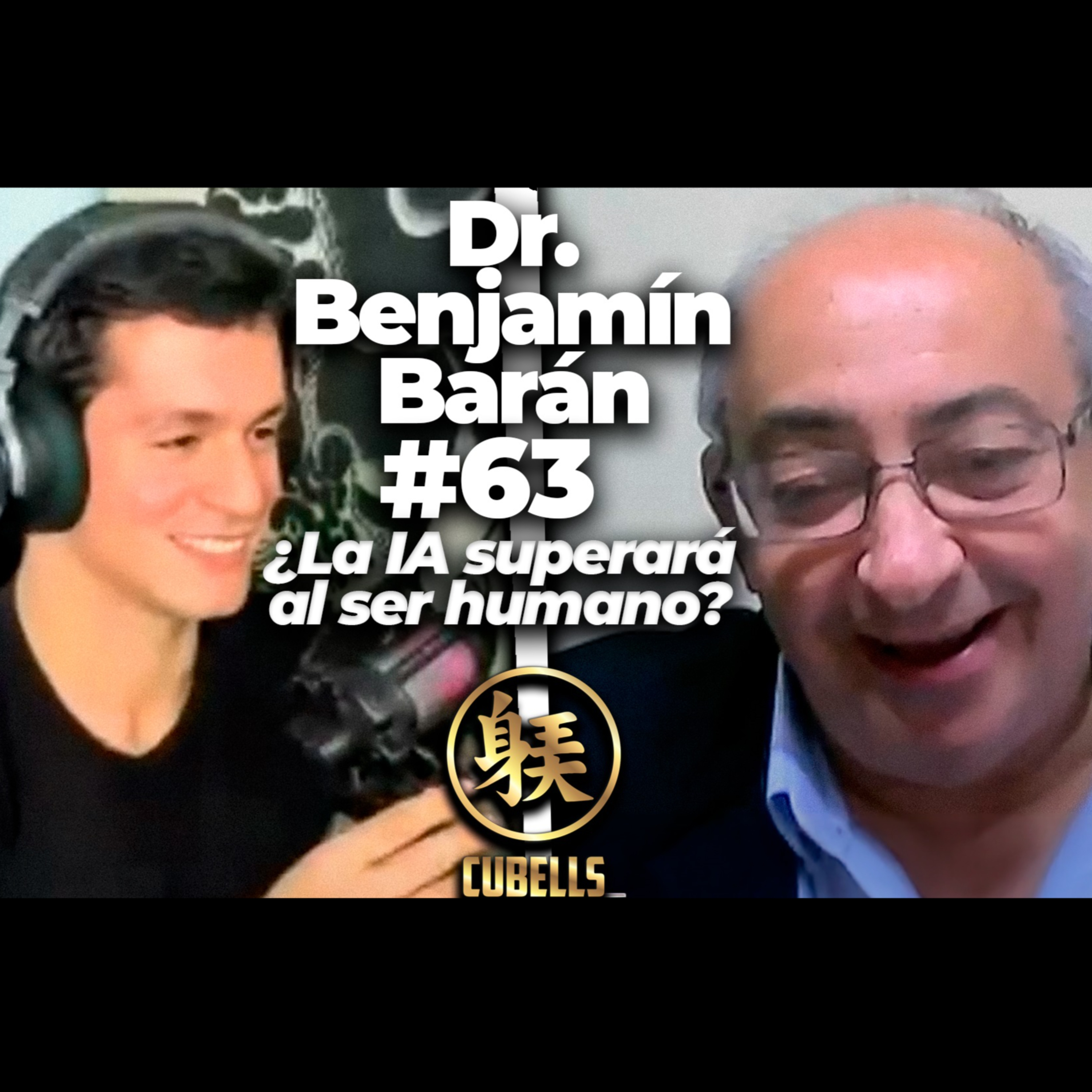 Cubells Podcast #63 - Dr. Benjamín Barán. Mtro. Presidente del Conacyt. Inteligencia Artificial. IA. episode artwork