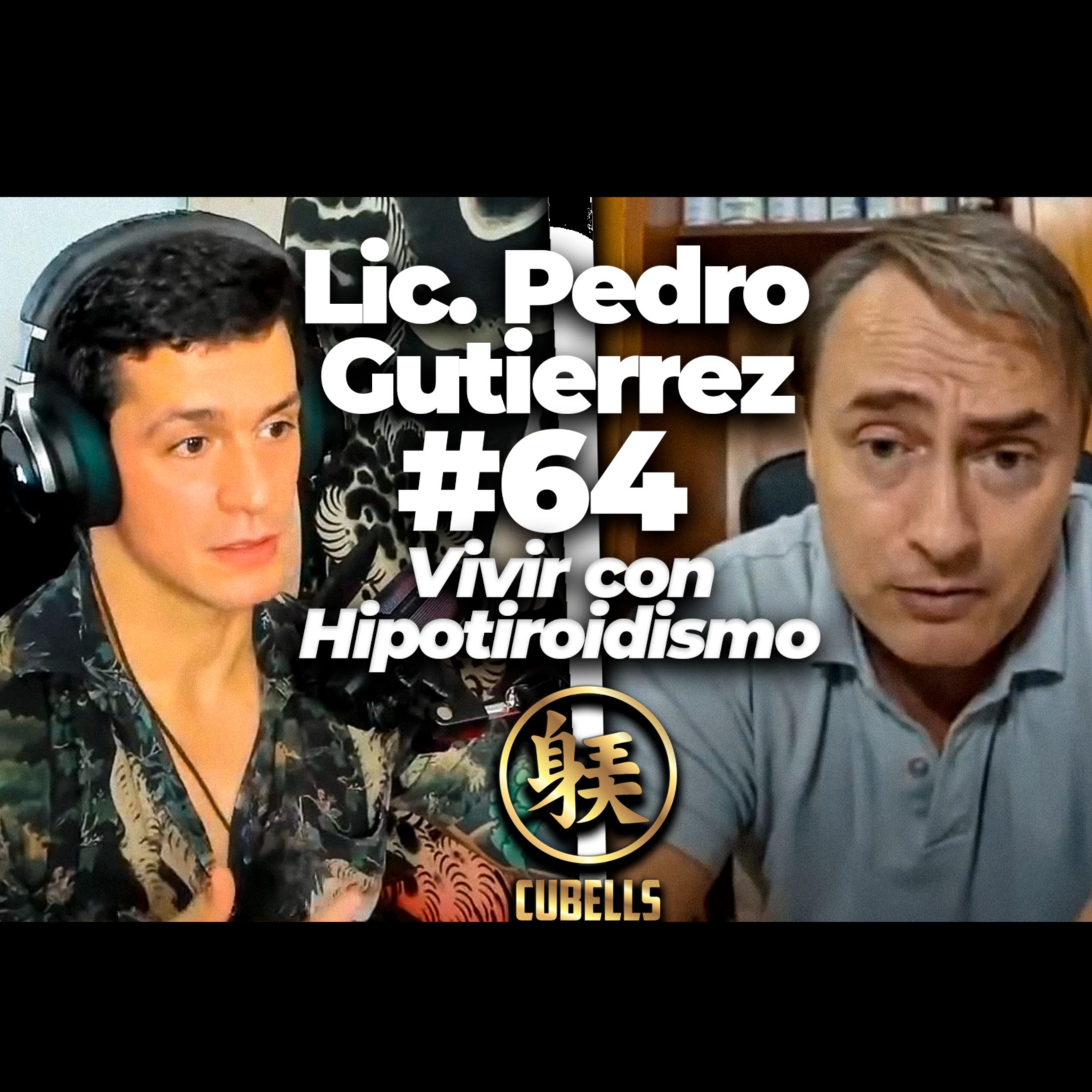 Cubells Podcast #64 - Lic. Pedro Gutierrez. Vivir con hipotiroidismo. Hashimoto. Dieta. Suplementos. episode artwork