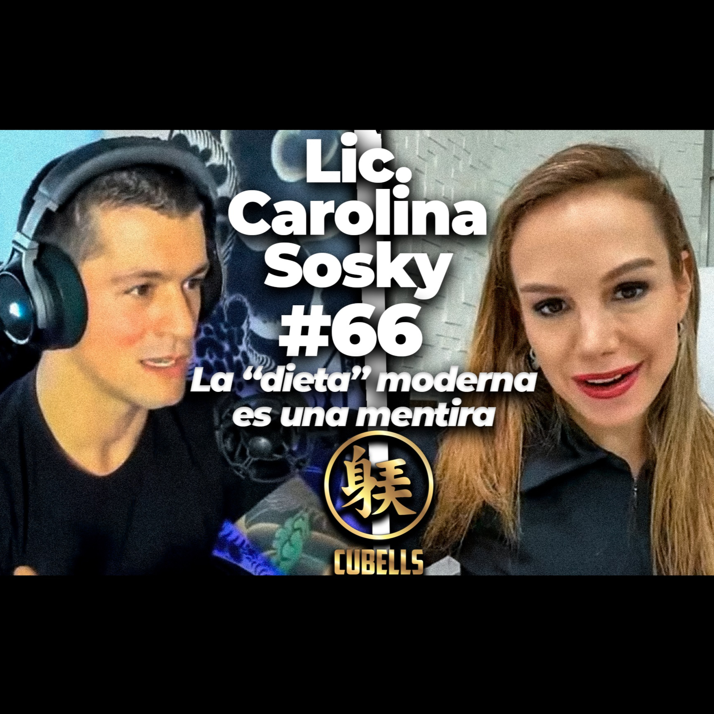 Cubells Podcast #66 - Lic. Carolina Sosky. La "dieta" moderna es una trampa. episode artwork