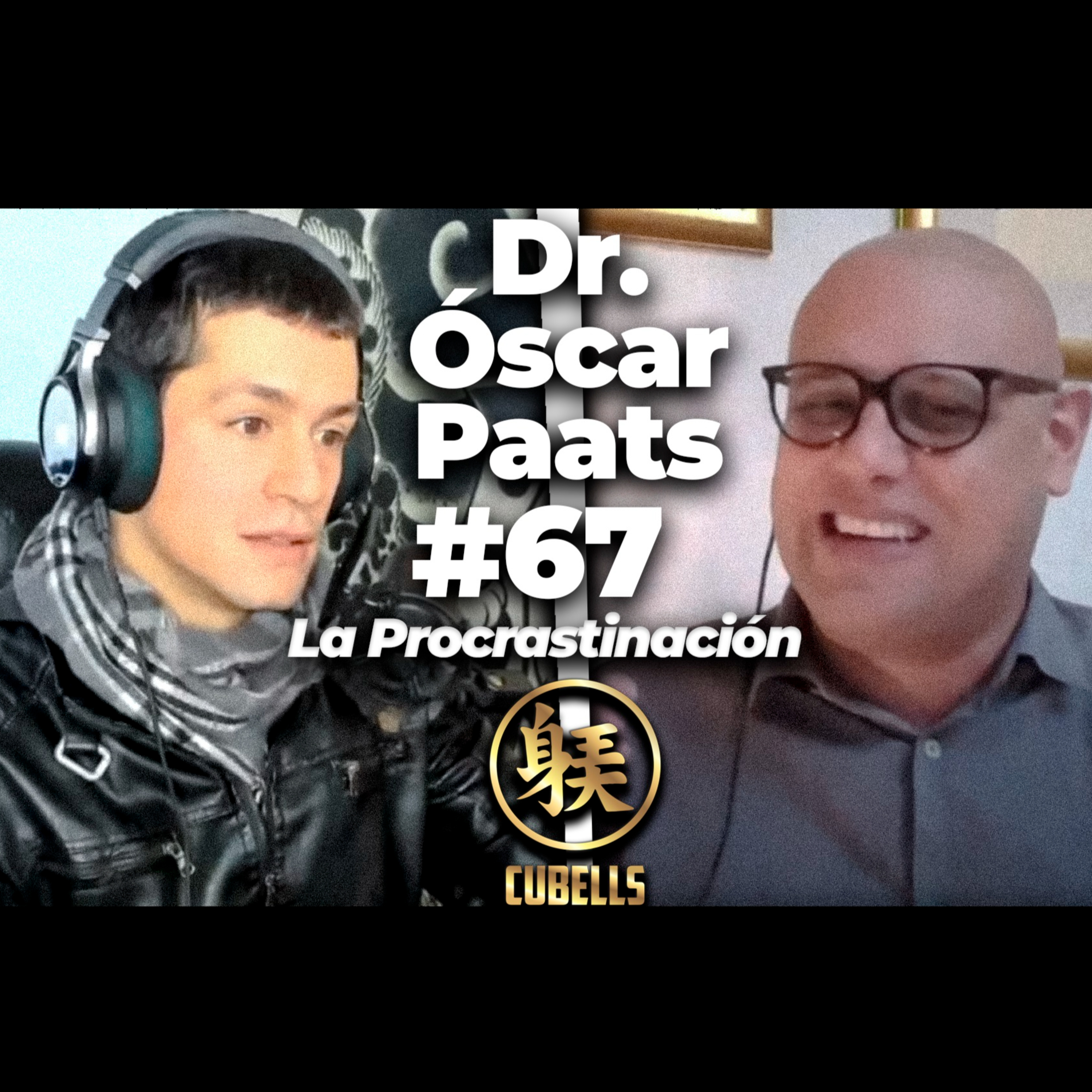 Cubells Podcast #67 - Dr. Óscar Paats. Procrastinación, hábitos y disciplina. episode artwork