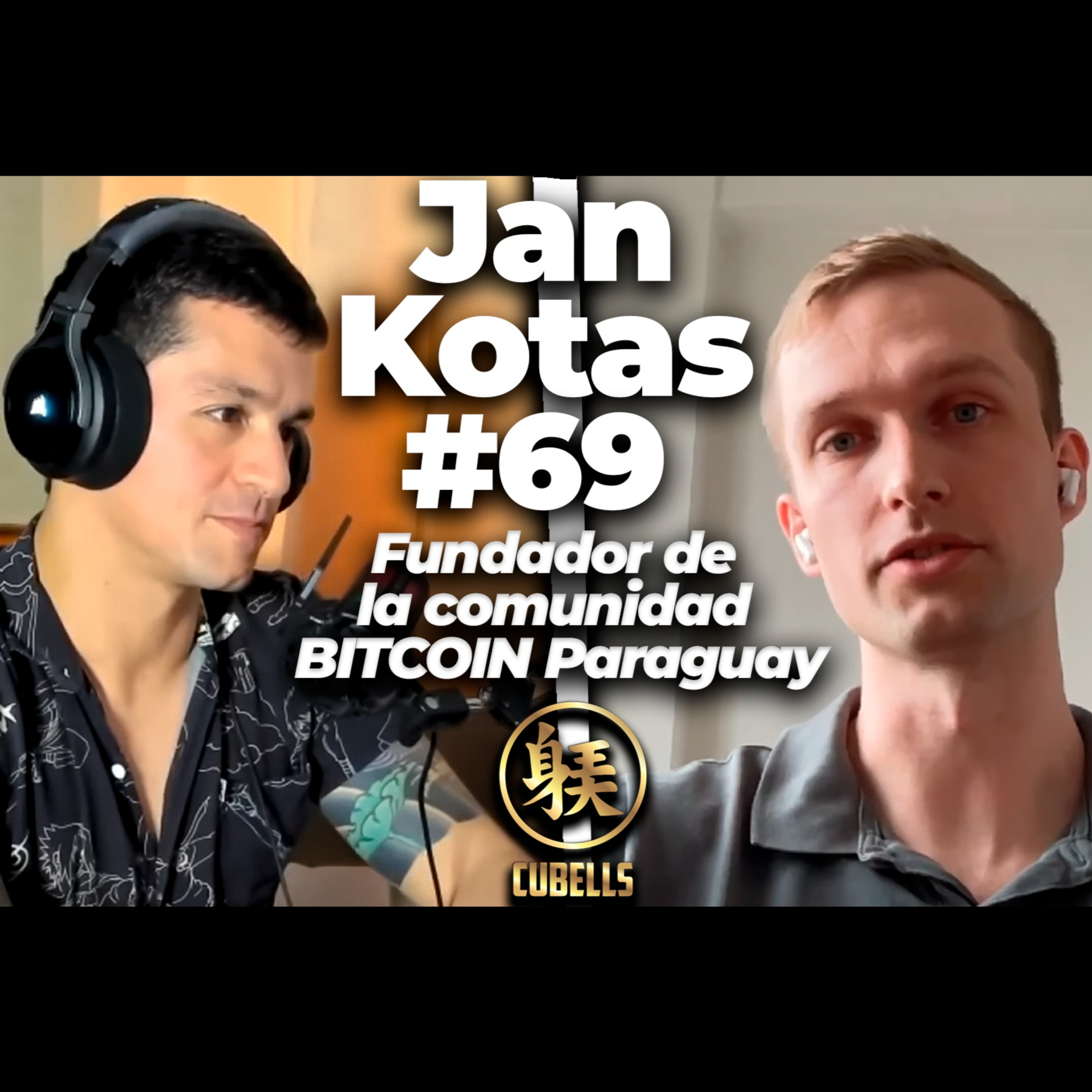 Cubells Podcast #69 - Jan Kotas. Fundador de la comunidad BITCOIN Paraguay. Extranjeros Paraguay.