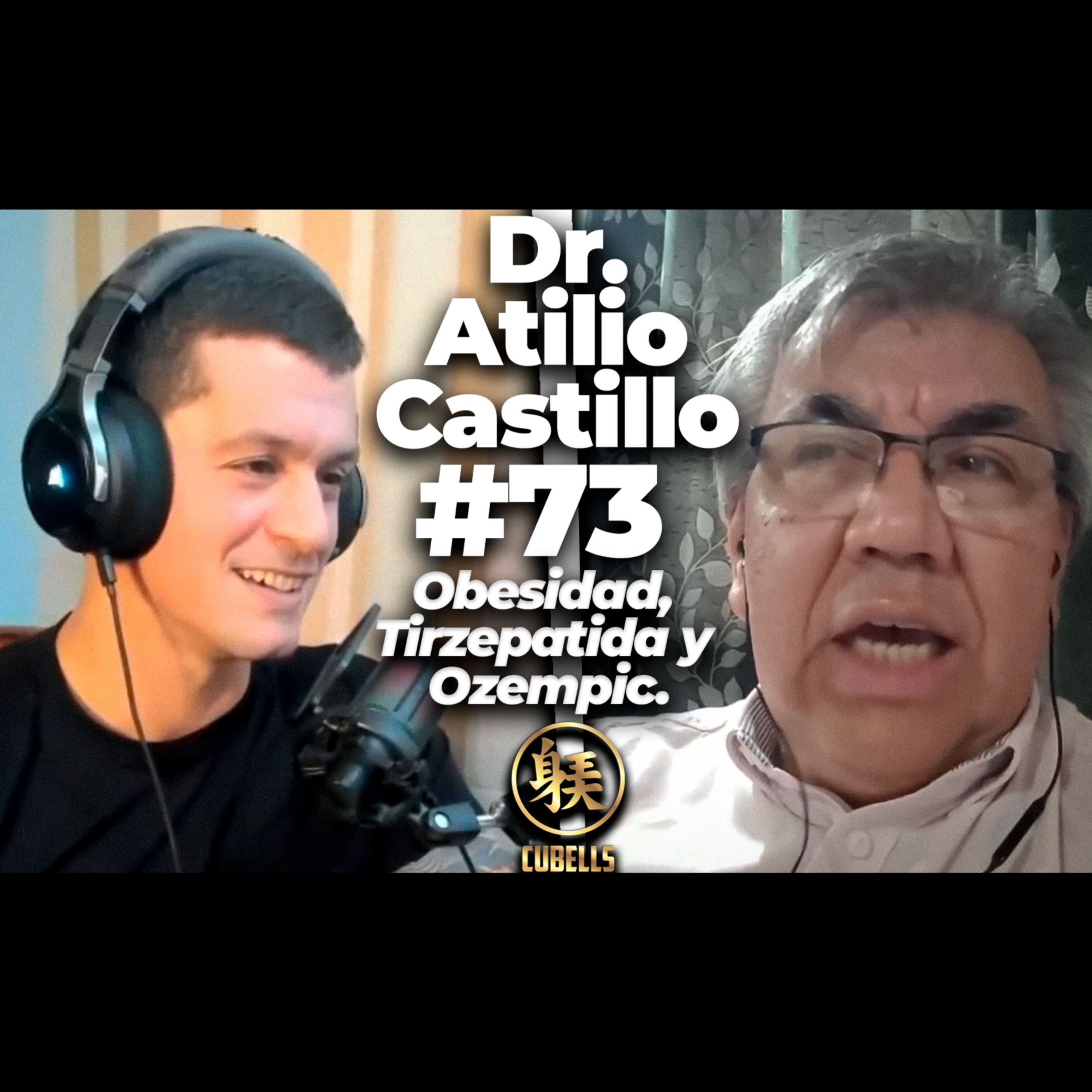 Cubells Podcast #73 - Dr. Atilio Castillo. Obesidad, Tirzepatida y Ozempic. episode artwork