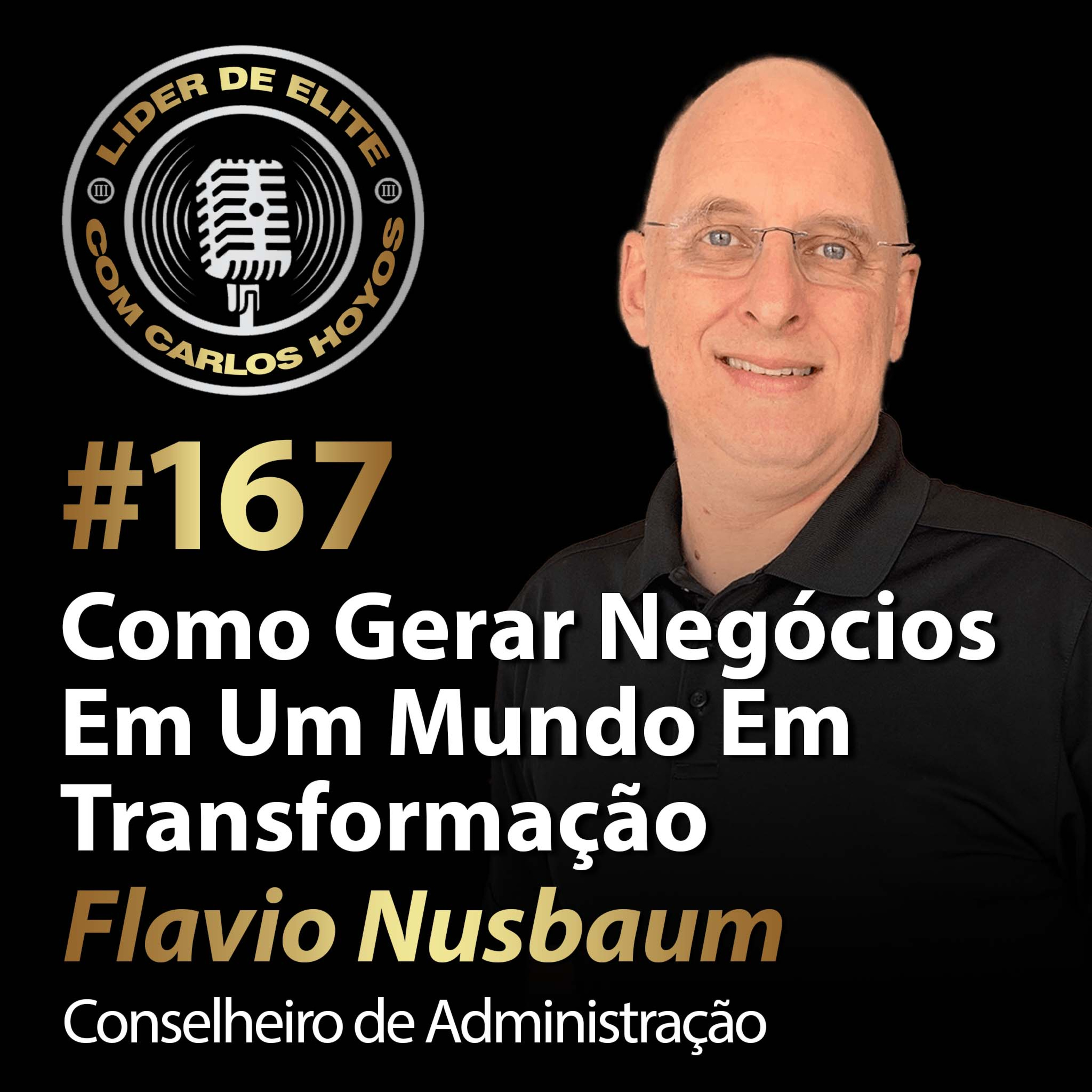 #167 - Como Gerar Negócios Em Um Mundo Em Transformação Com Flavio Nusbaum episode artwork