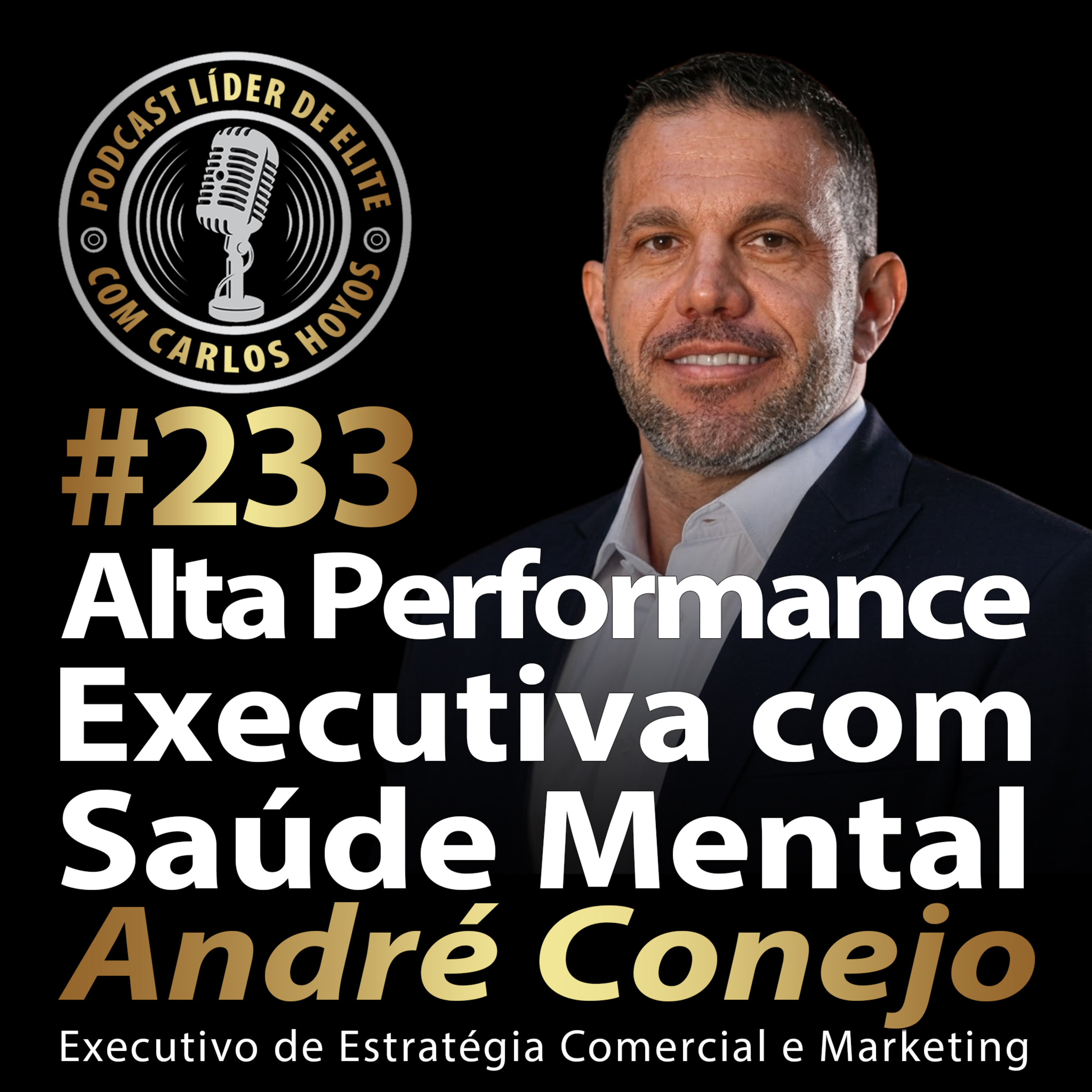#233 – Alta Performance Executiva com Saúde Mental com André Conejo e Carlos Hoyos