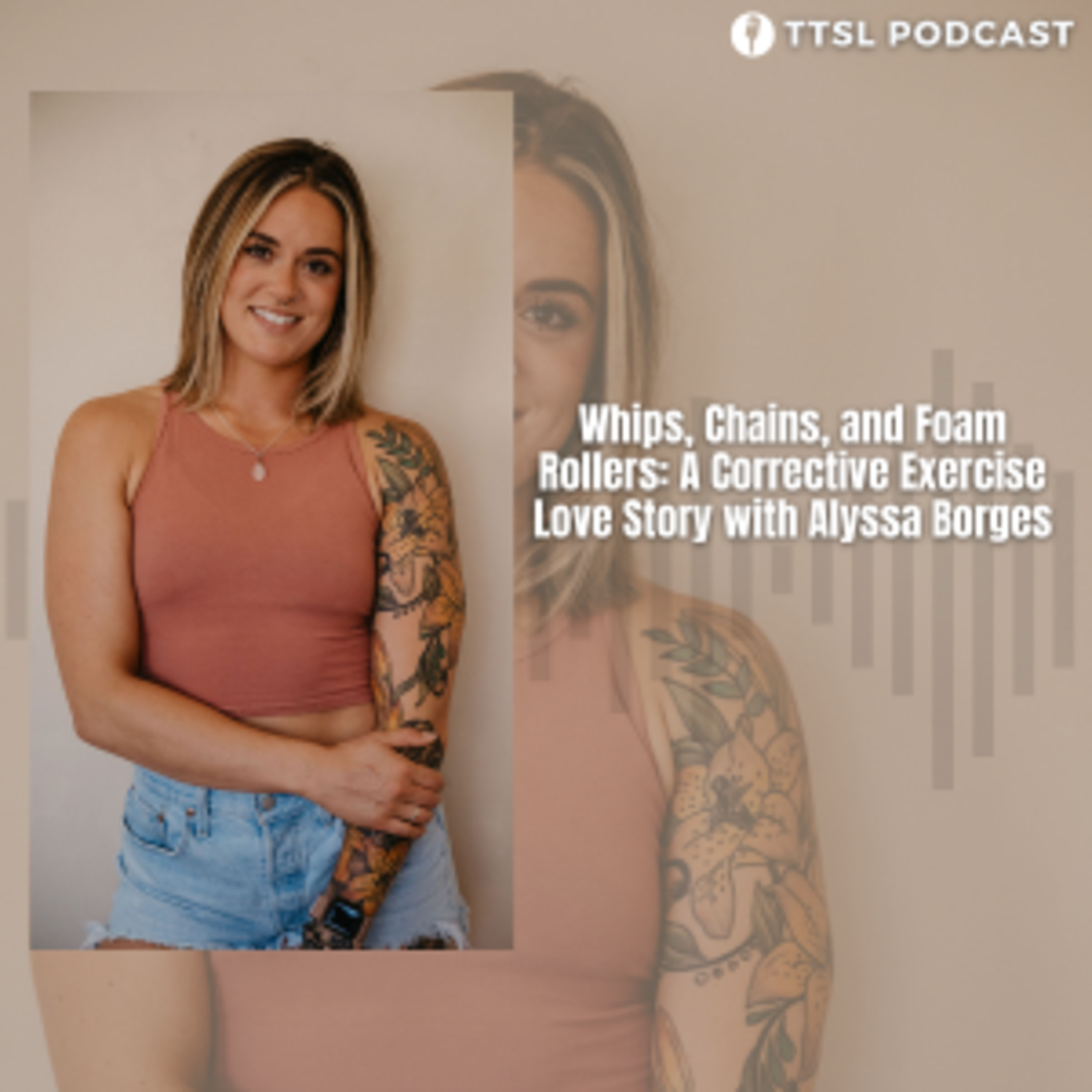 S11 EP22: Whips, Chains, and Foam Rollers: A Corrective Exercise Love Story with Alyssa Borges episode artwork