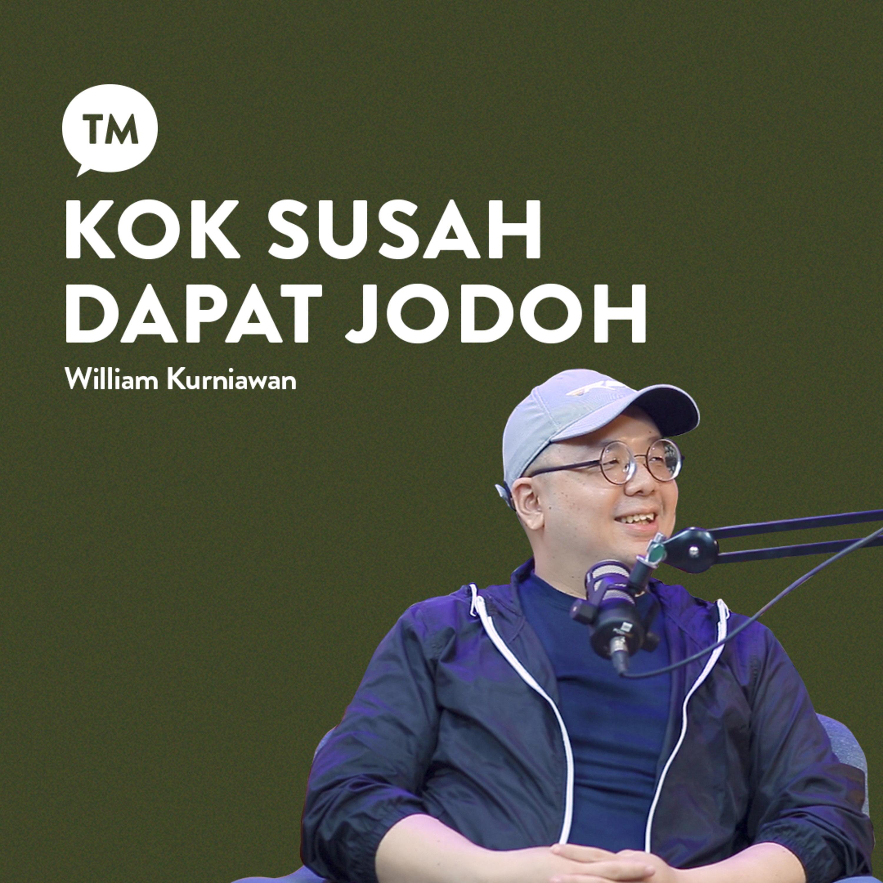 KOK SUSAH DAPAT JODOH? | Testimony : William Kurniawan | TM Podcast episode artwork