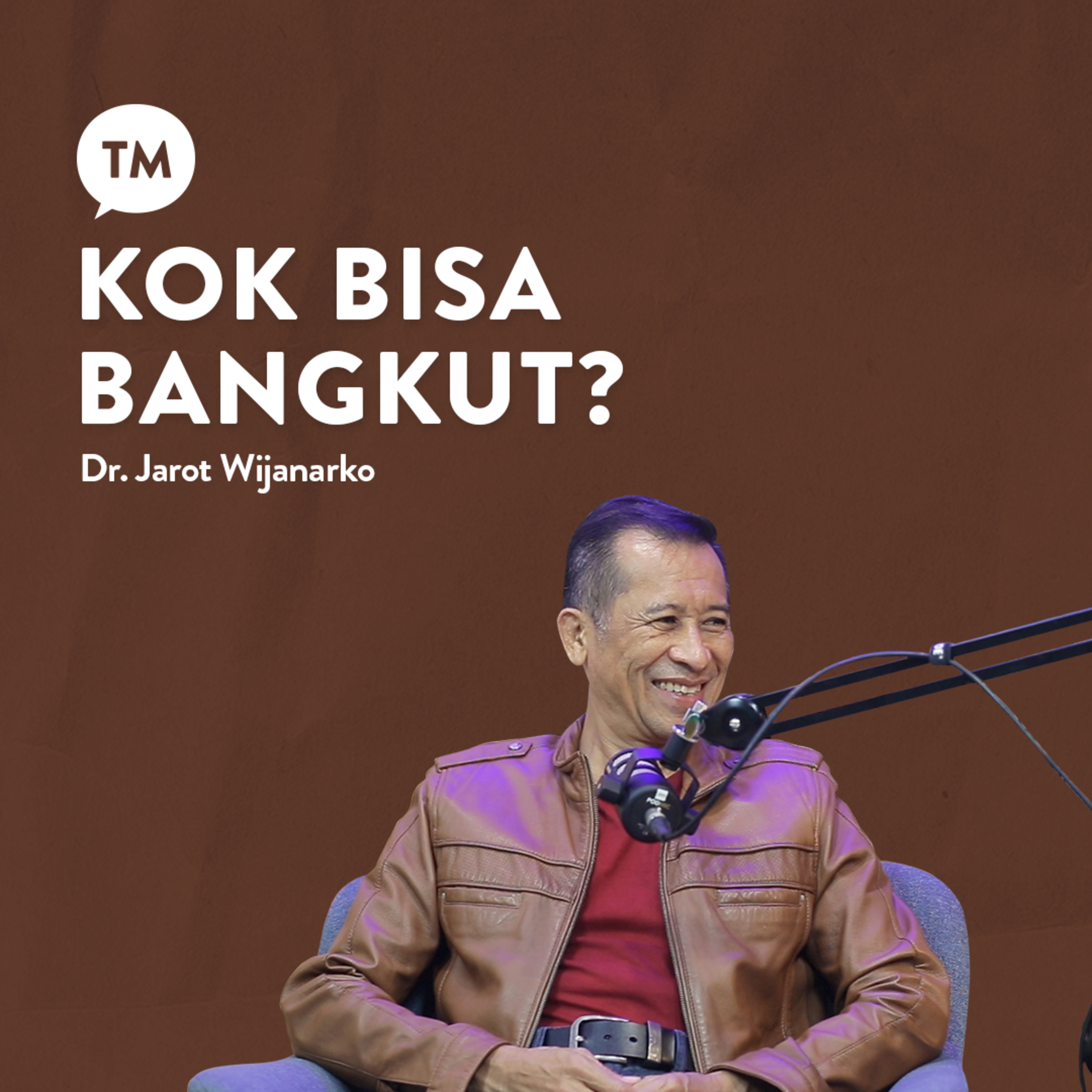 BANGKRUT - RATUSAN MILYAR?? "SAYA TETAP SUKACITA" | Testimony : Dr. Jarot Wijanarko | TM Podcast episode artwork