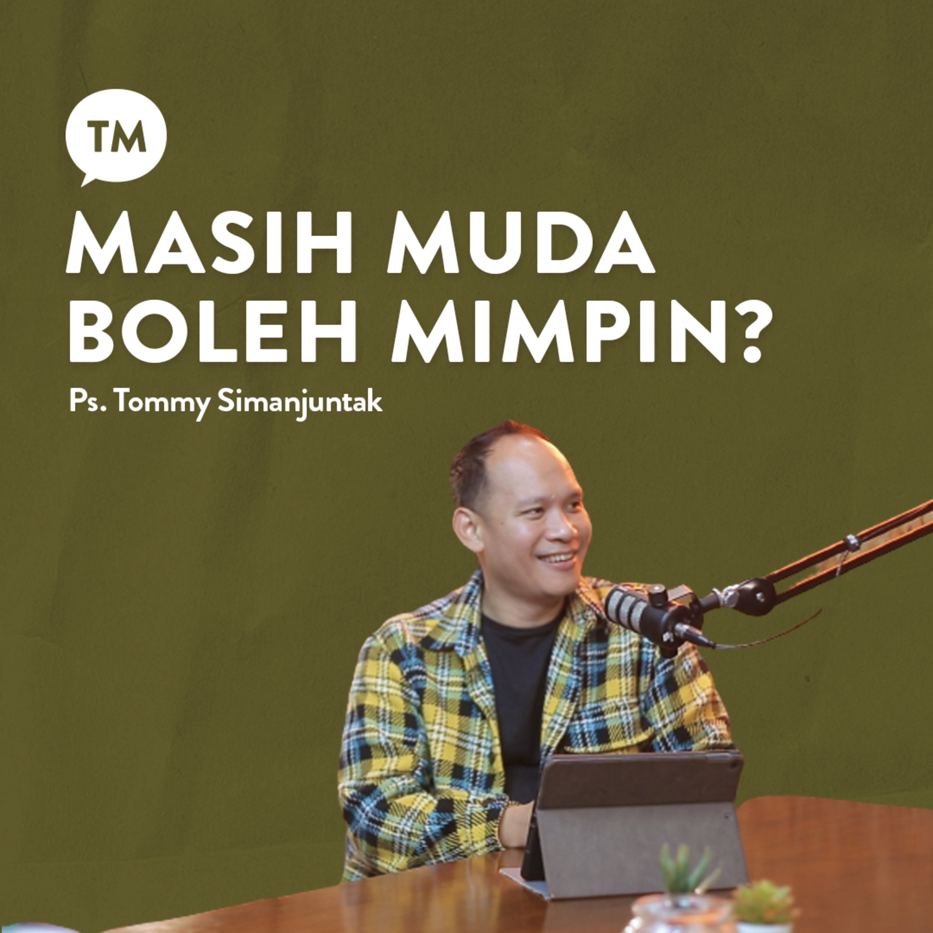 GIMANA JADI PEMIMPIN DI USIA MUDA??? | Ps. Tommy Simanjuntak | TM Podcast episode artwork
