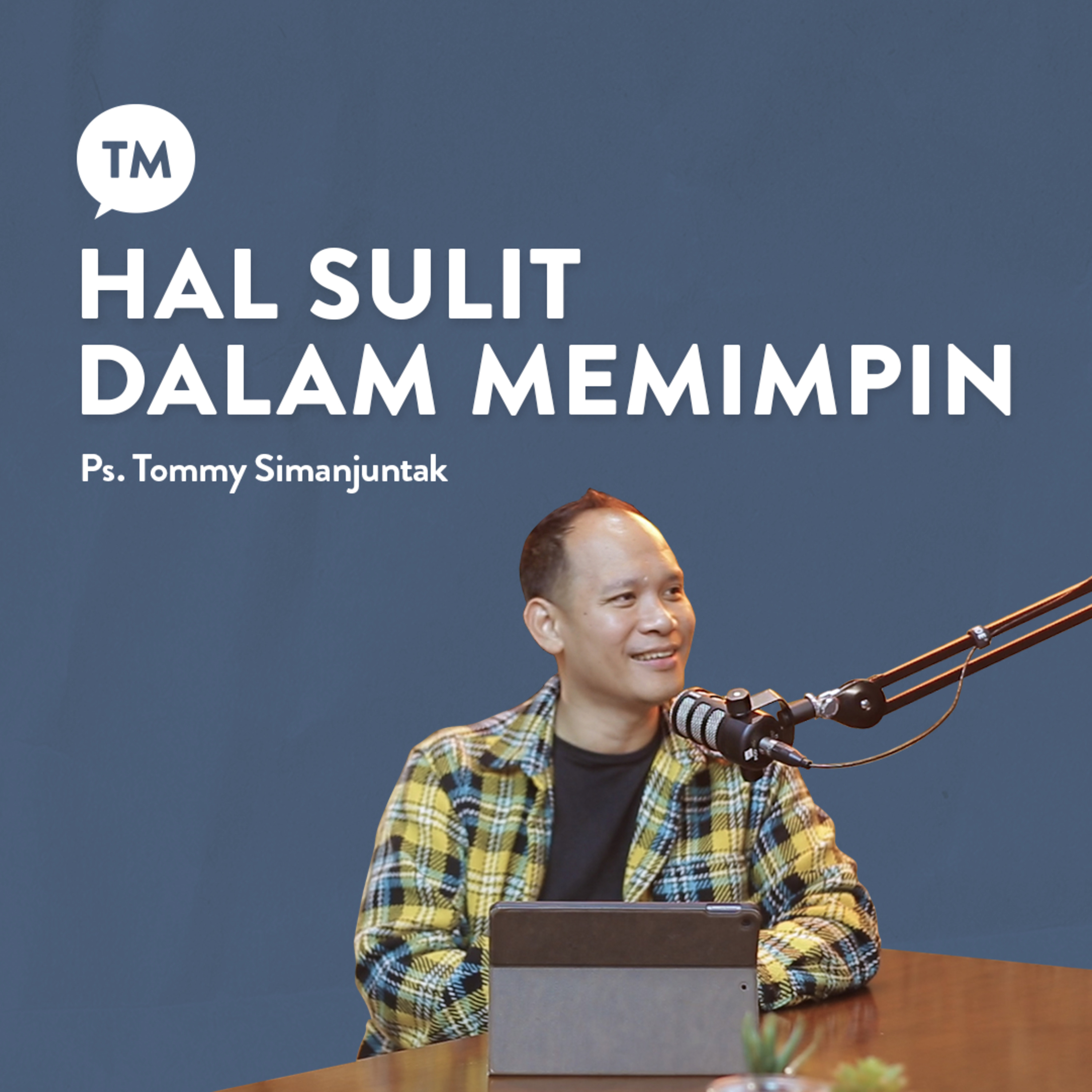 HATI SEORANG PEMIMPIN | Ps. Tommy Simanjuntak | TM Podcast episode artwork