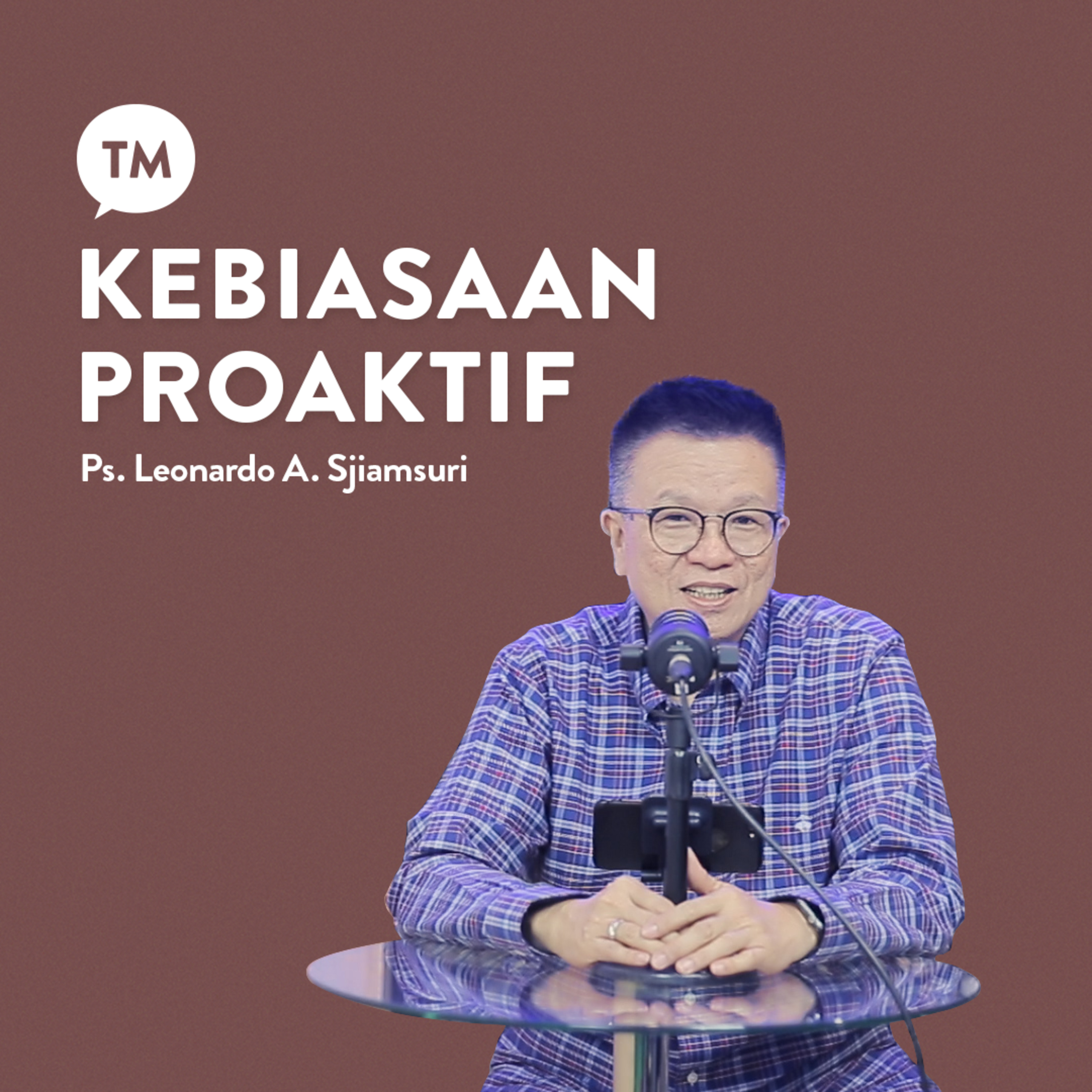 KEBIASAAN UNTUK PROAKTIF | Inspirasi oleh Ps. Leonardo A. Sjiamsuri | SINGLE PODCAST episode artwork