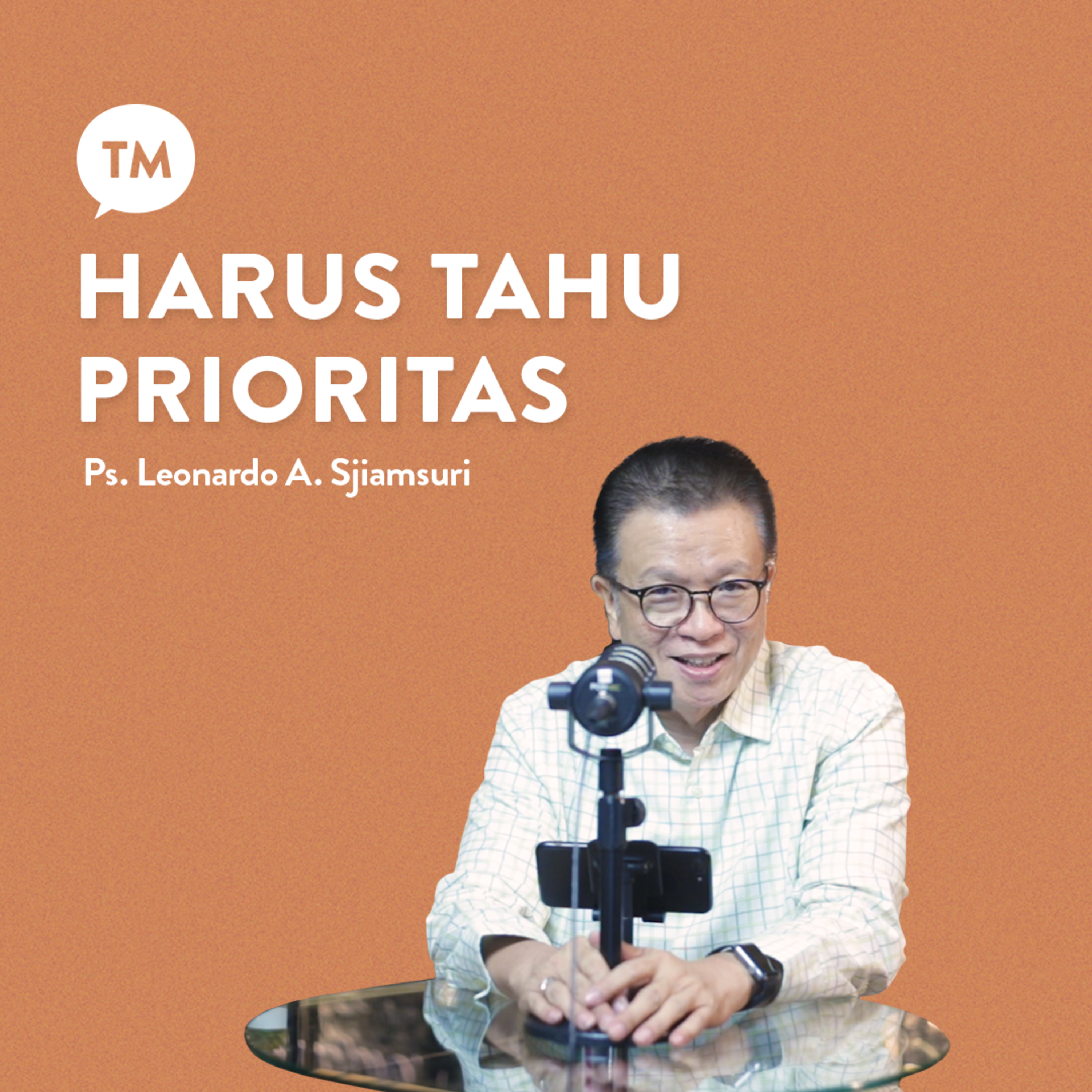 MENDAHULUKAN YANG UTAMA | Inspirasi oleh Ps. Leonardo A. Sjiamsuri | SINGLE PODCAST episode artwork