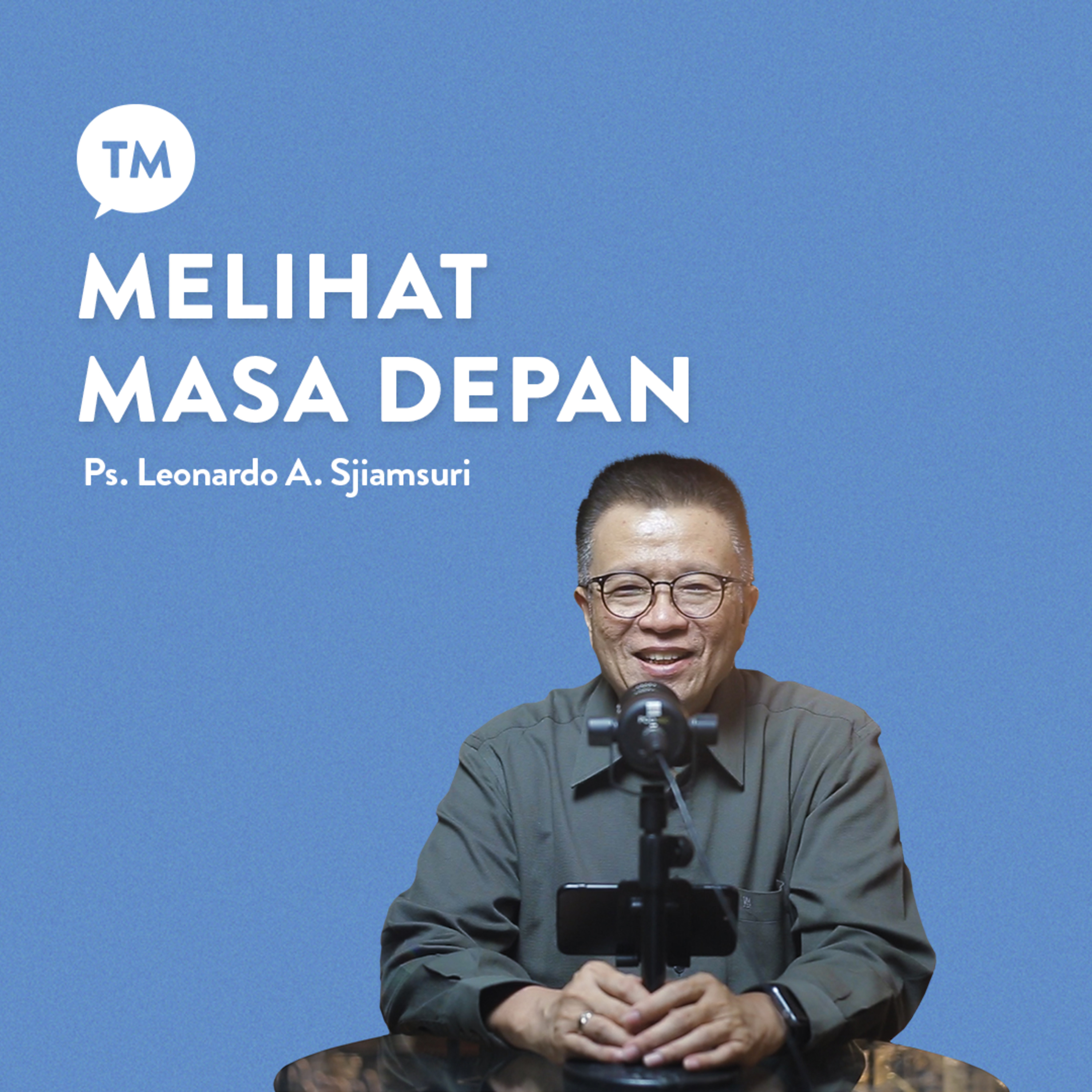 MAU LIHAT MASA DEPAN?? WAJIB NONTON INI! | Ps. Leonardo A. Sjiamsuri | TM Podcast episode artwork