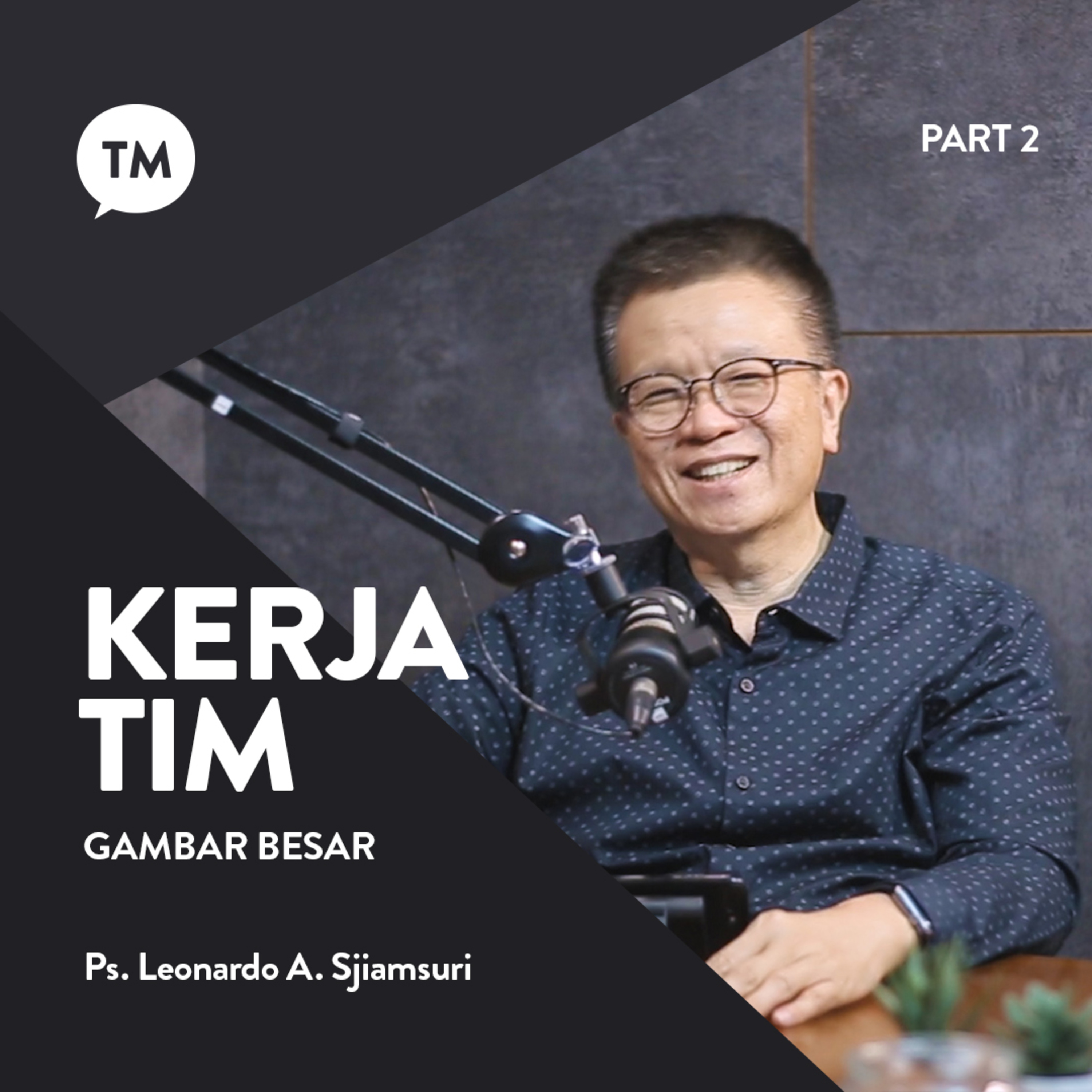 PRINSIP "GAMBAR BESAR" | Inspirasi oleh Ps. Leonardo A. Sjiamsuri | TM Podcast episode artwork