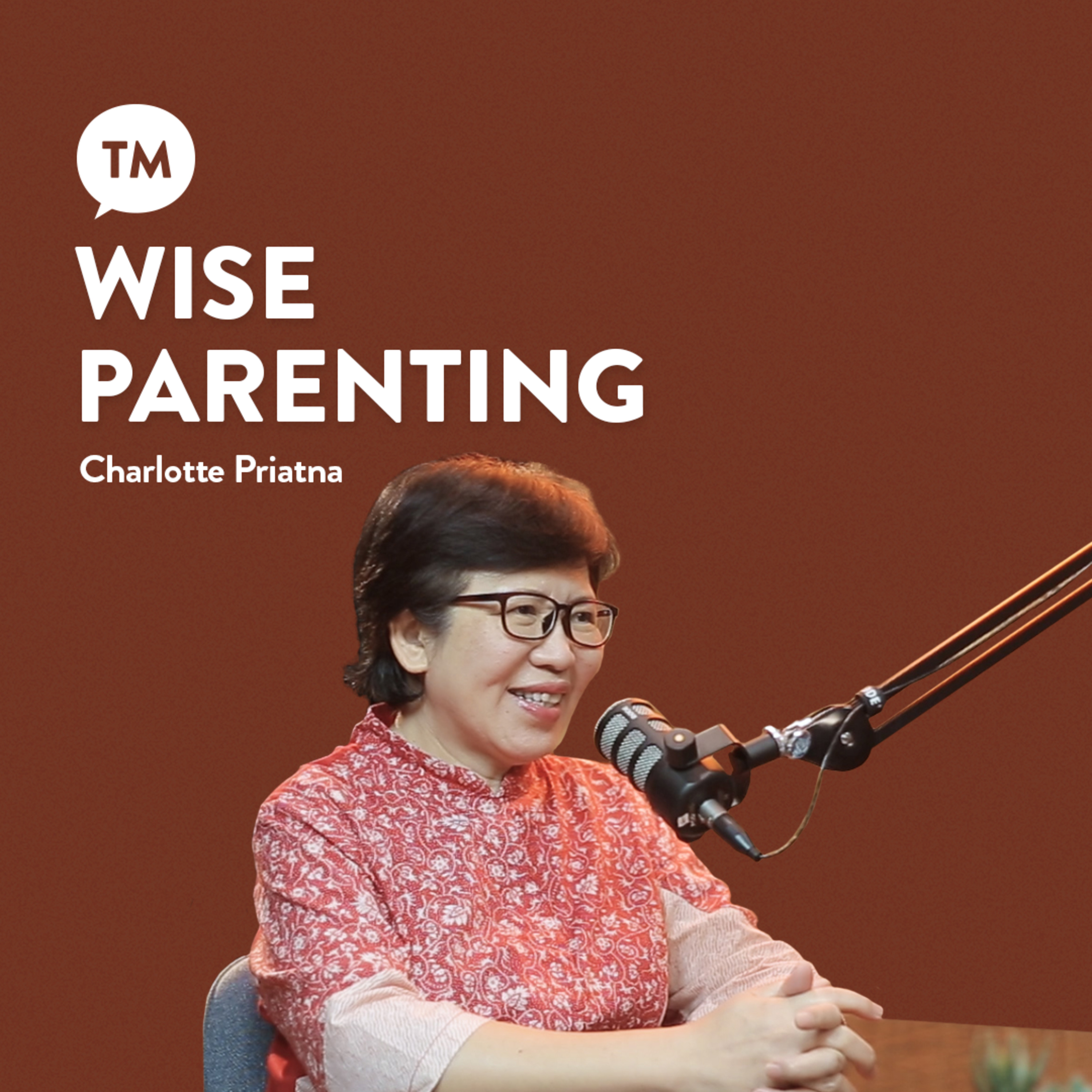 BIJAK DALAM MENDIDIK ANAK | Dra. Charlotte Priatna | TM Podcast episode artwork