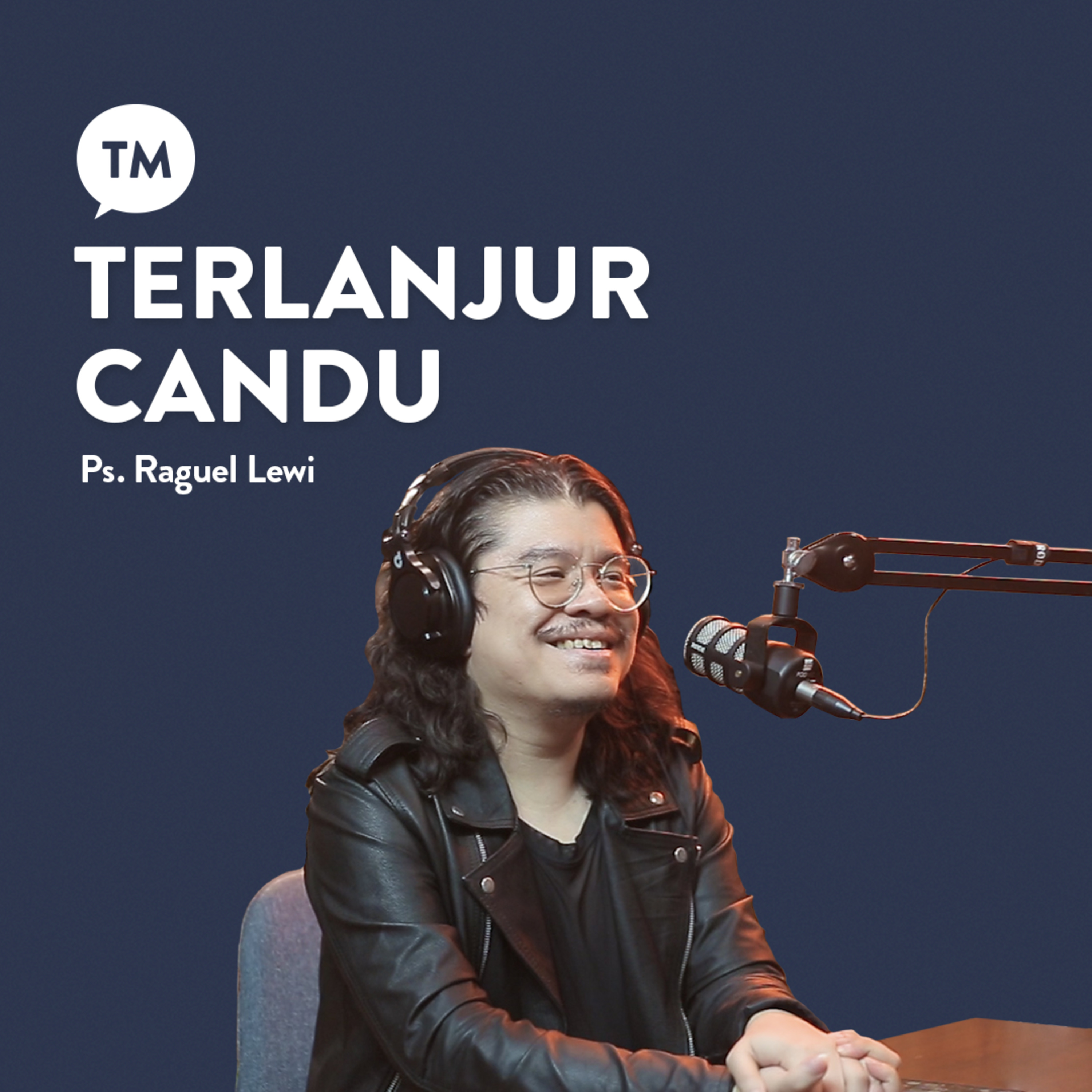 KOK BISA KECANDUAN??? GIMANA LEPASNYA? | Ps. Raguel Lewi | TM Podcast episode artwork
