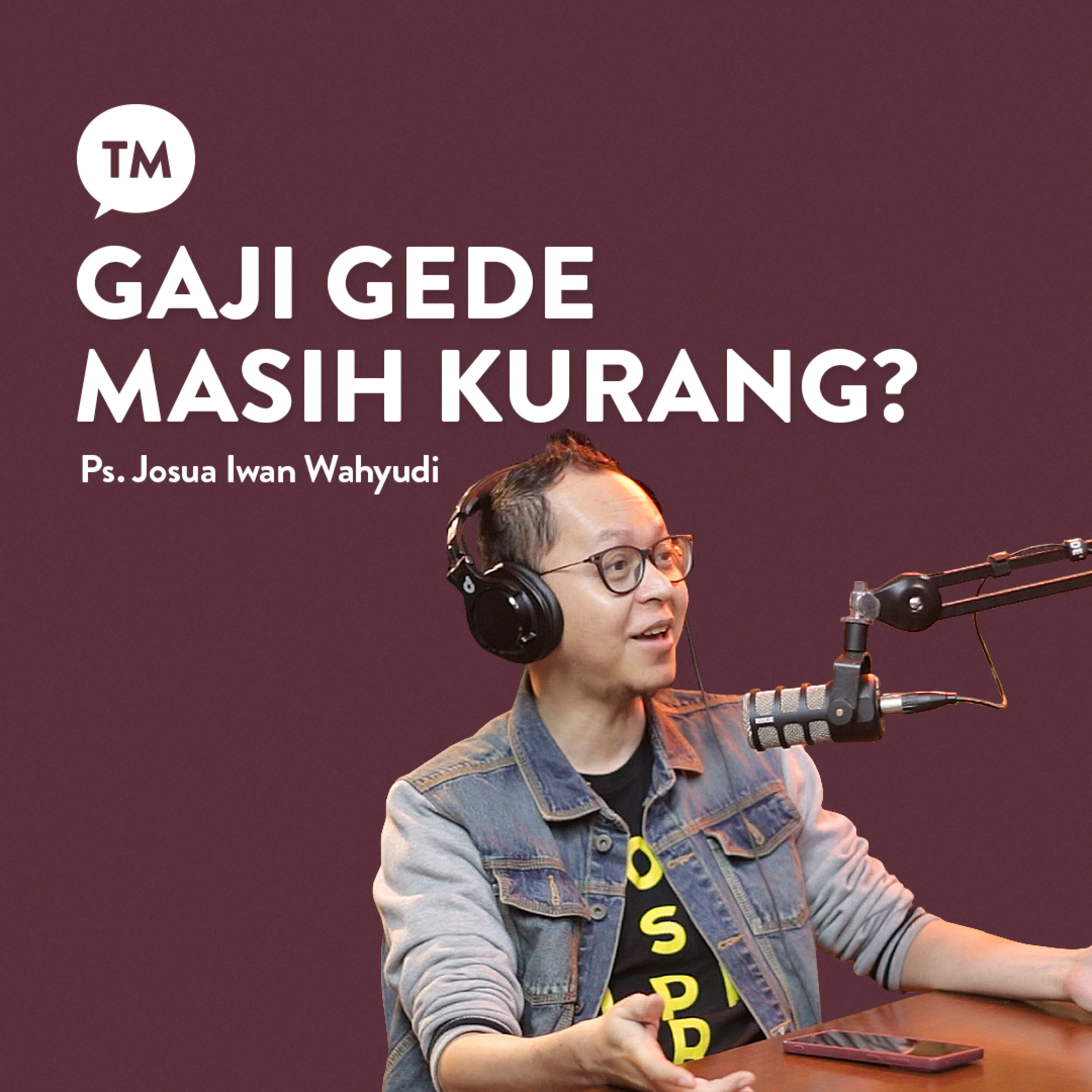 GAJI GEDE MASIH KURANG?? KOK BISA??? | Ps. Josua Iwan Wahyudi | TM Podcast episode artwork
