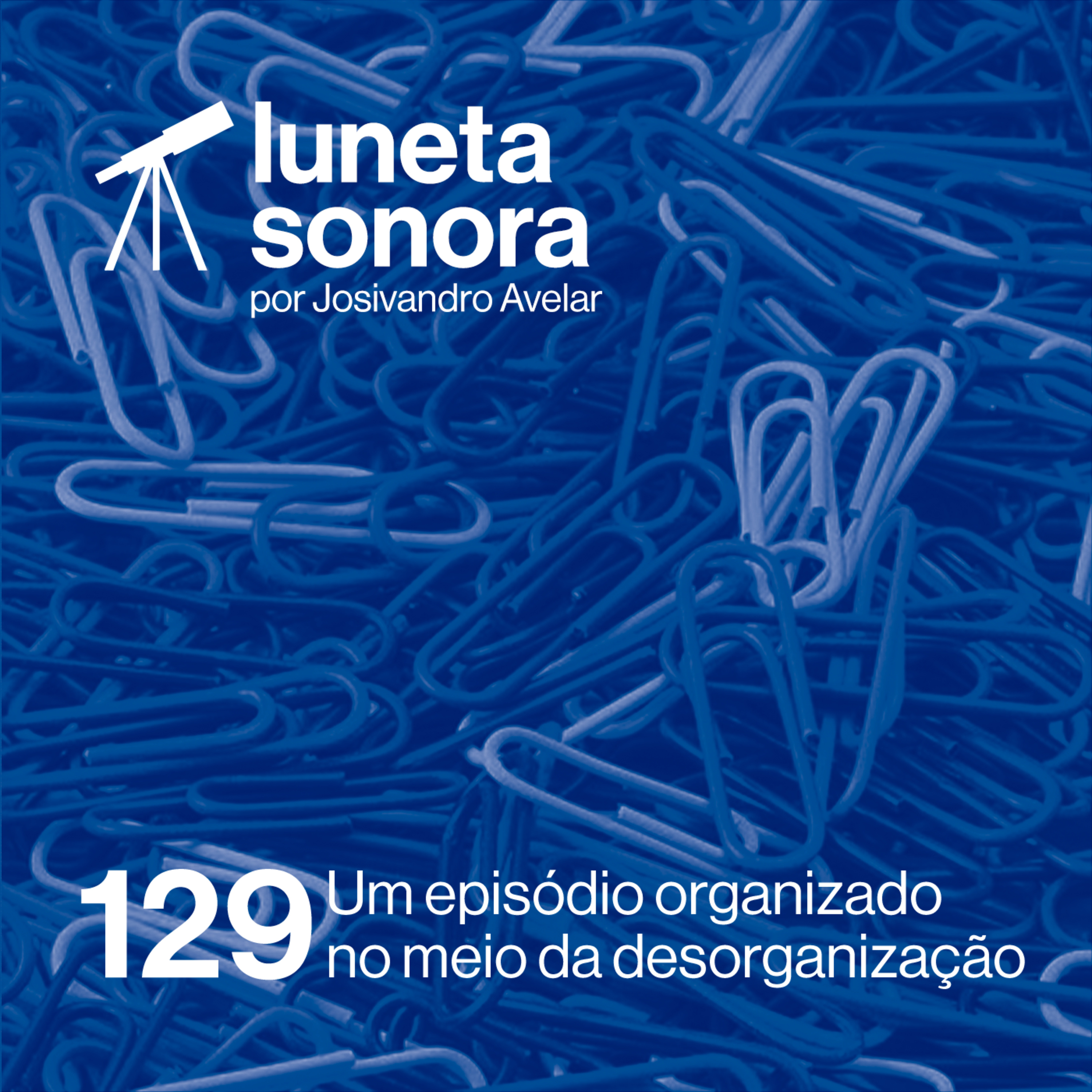 Luneta Sonora 129: Um episódio organizado no meio da desorganização episode artwork
