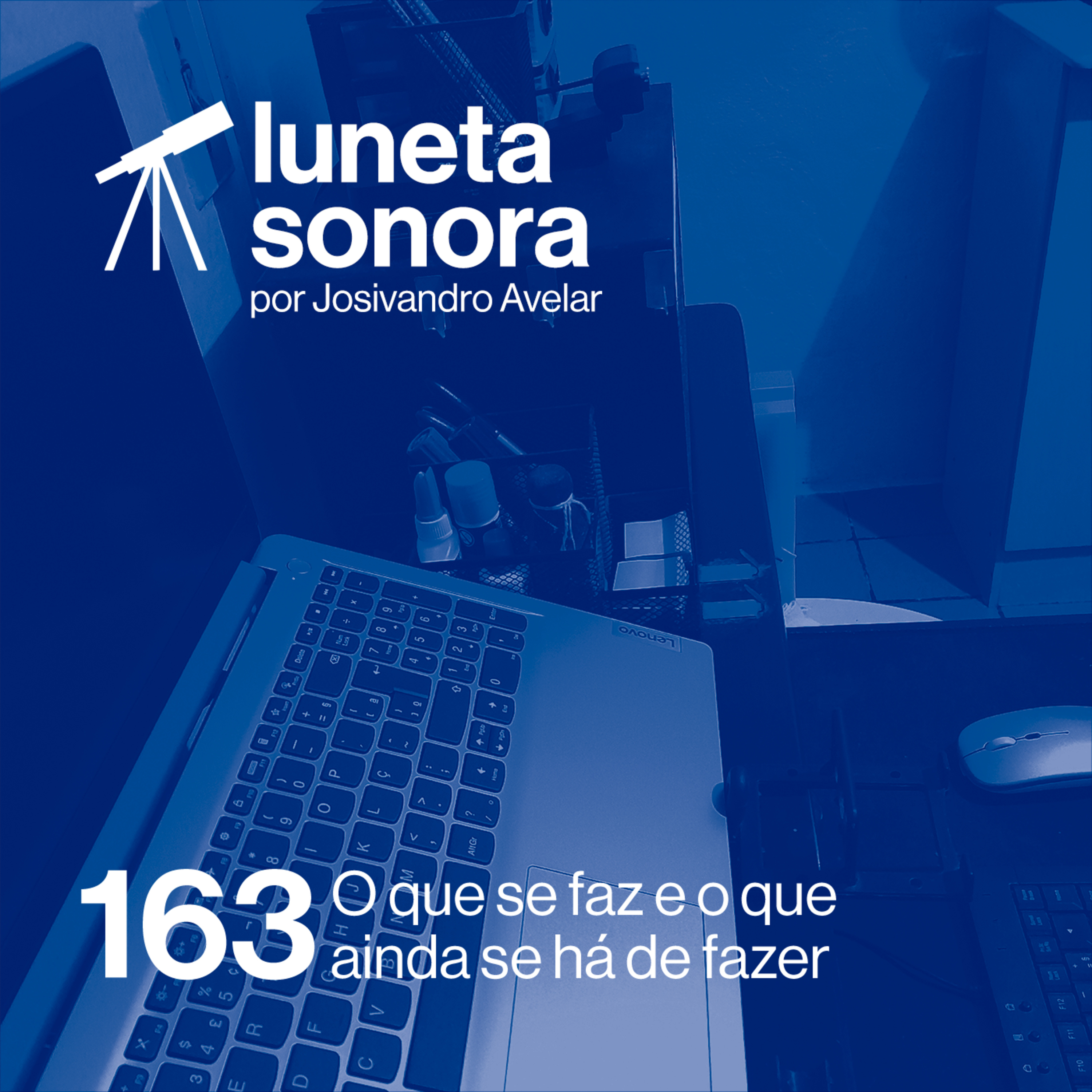Luneta Sonora 163: O que se faz e o que ainda se há de fazer episode artwork