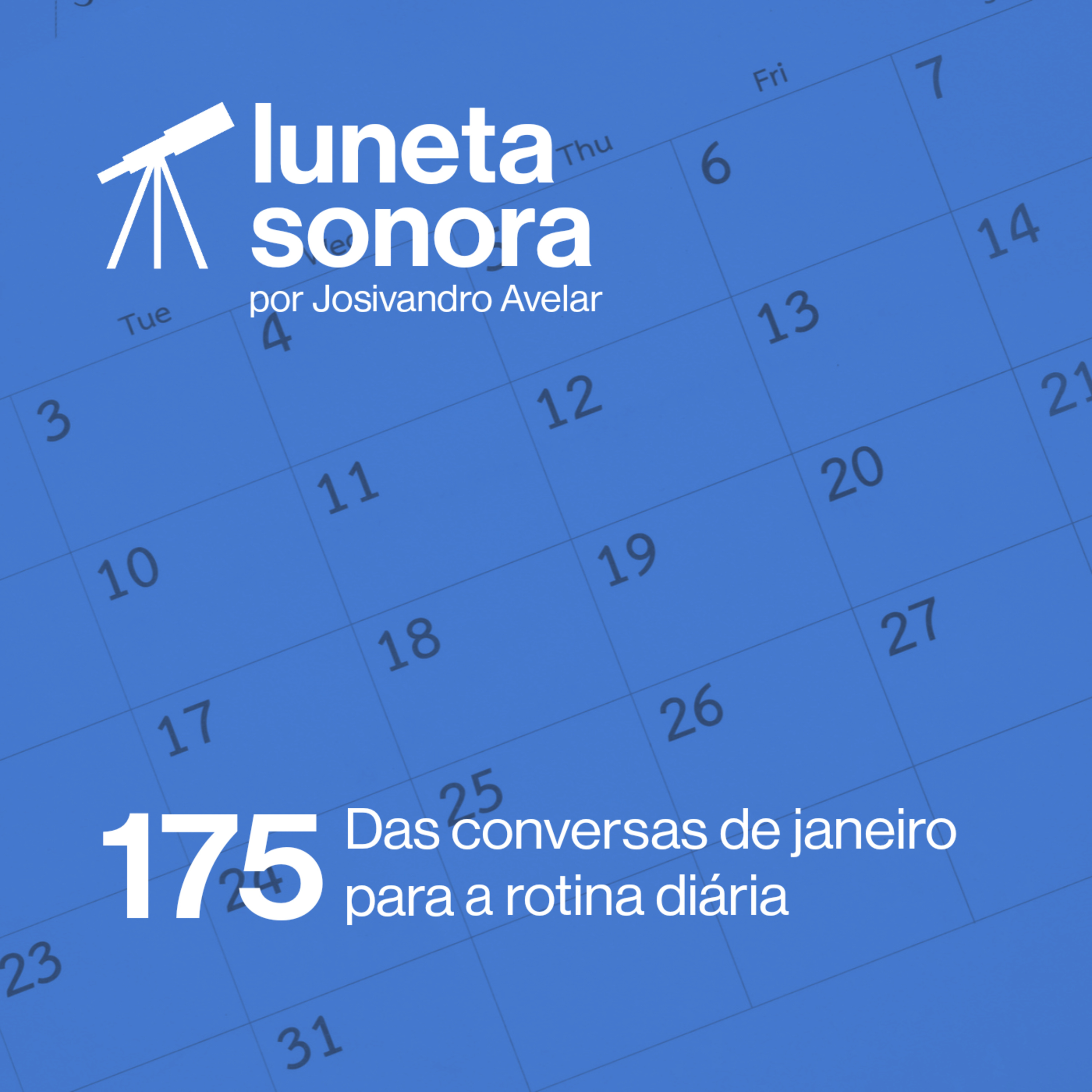 Luneta Sonora 175: Das conversas de janeiro para a rotina diária episode artwork