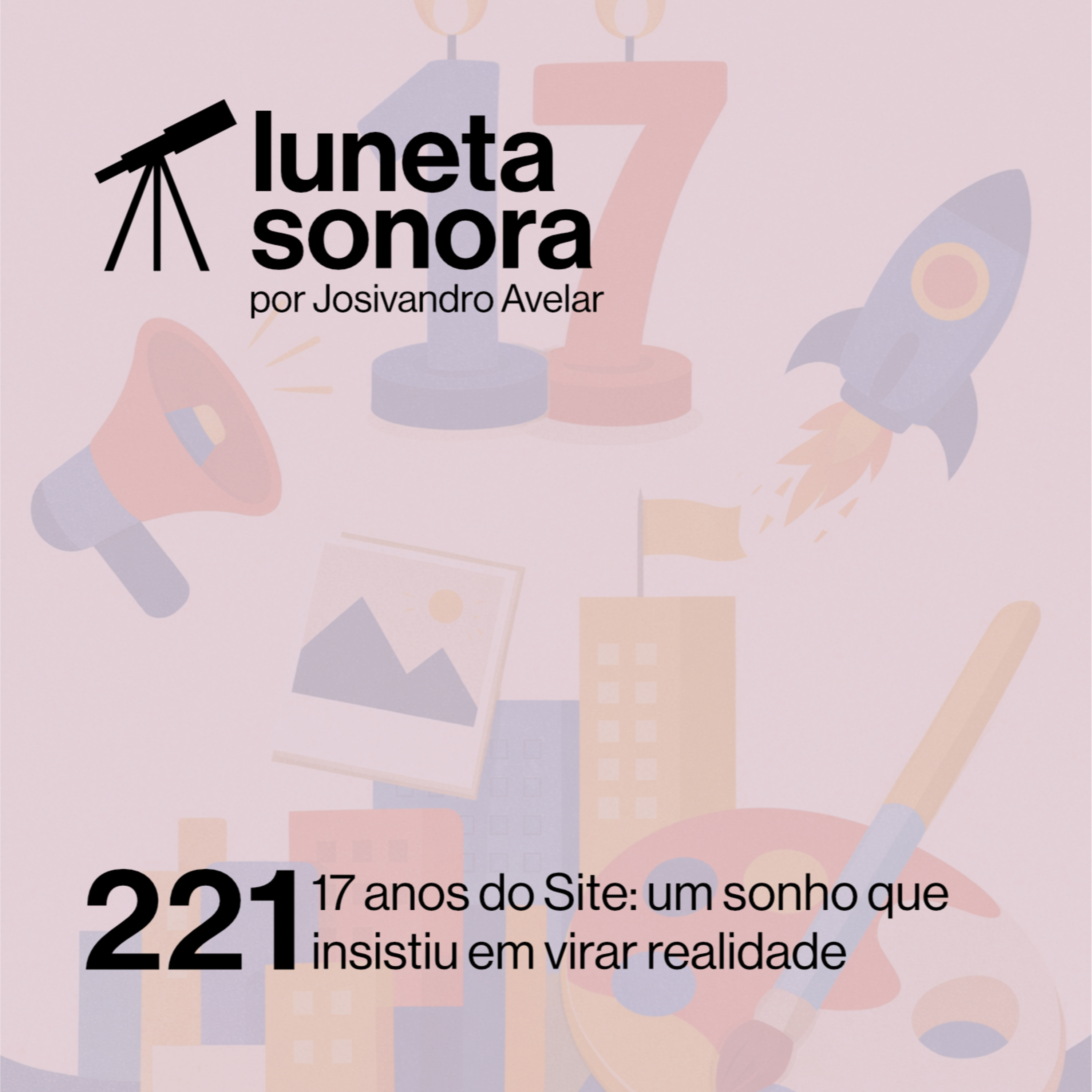 Luneta Sonora 221: 17 anos do Site: um sonho que insistiu em virar realidade episode artwork