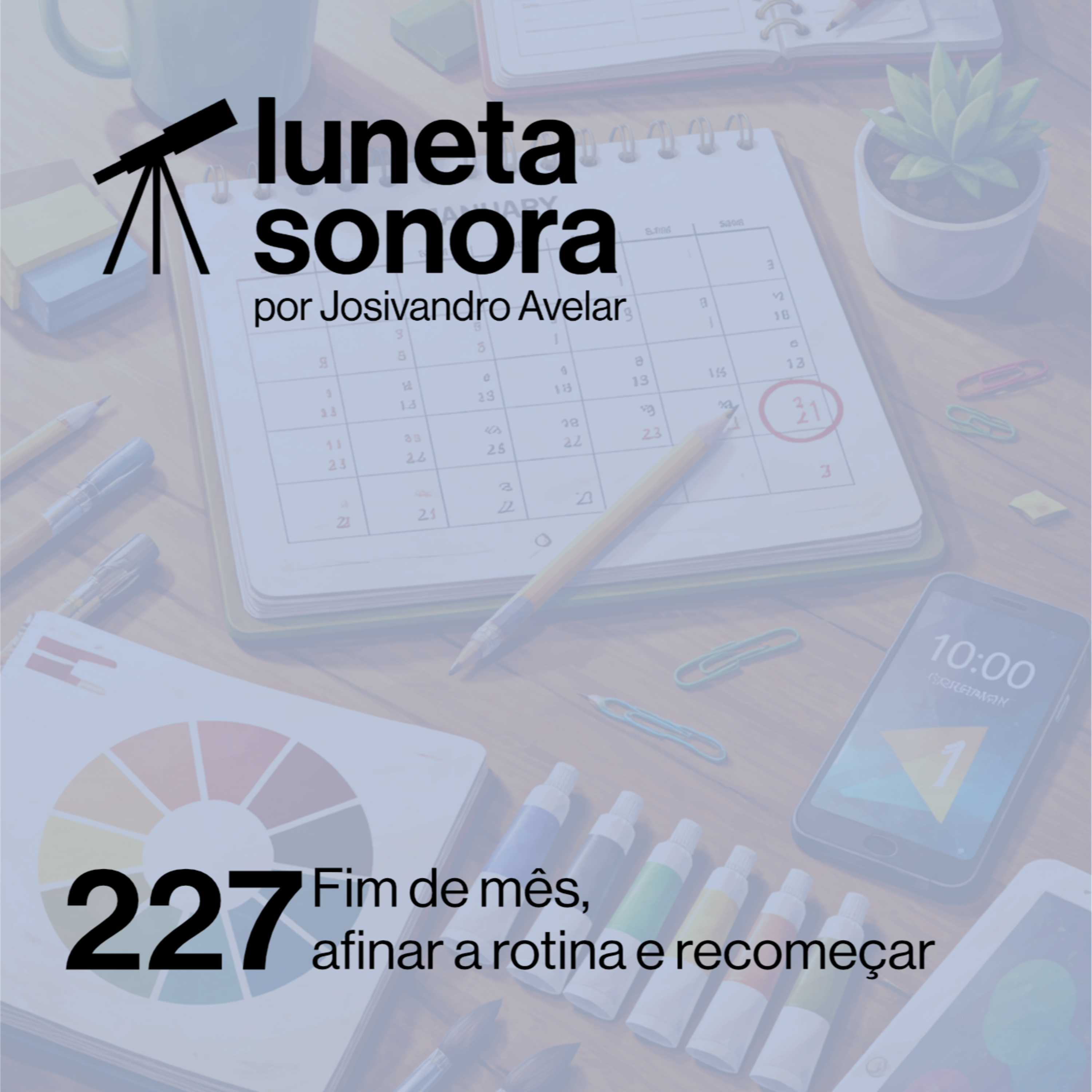 Luneta Sonora 227: Fim de mês, afinar a rotina e recomeçar episode artwork