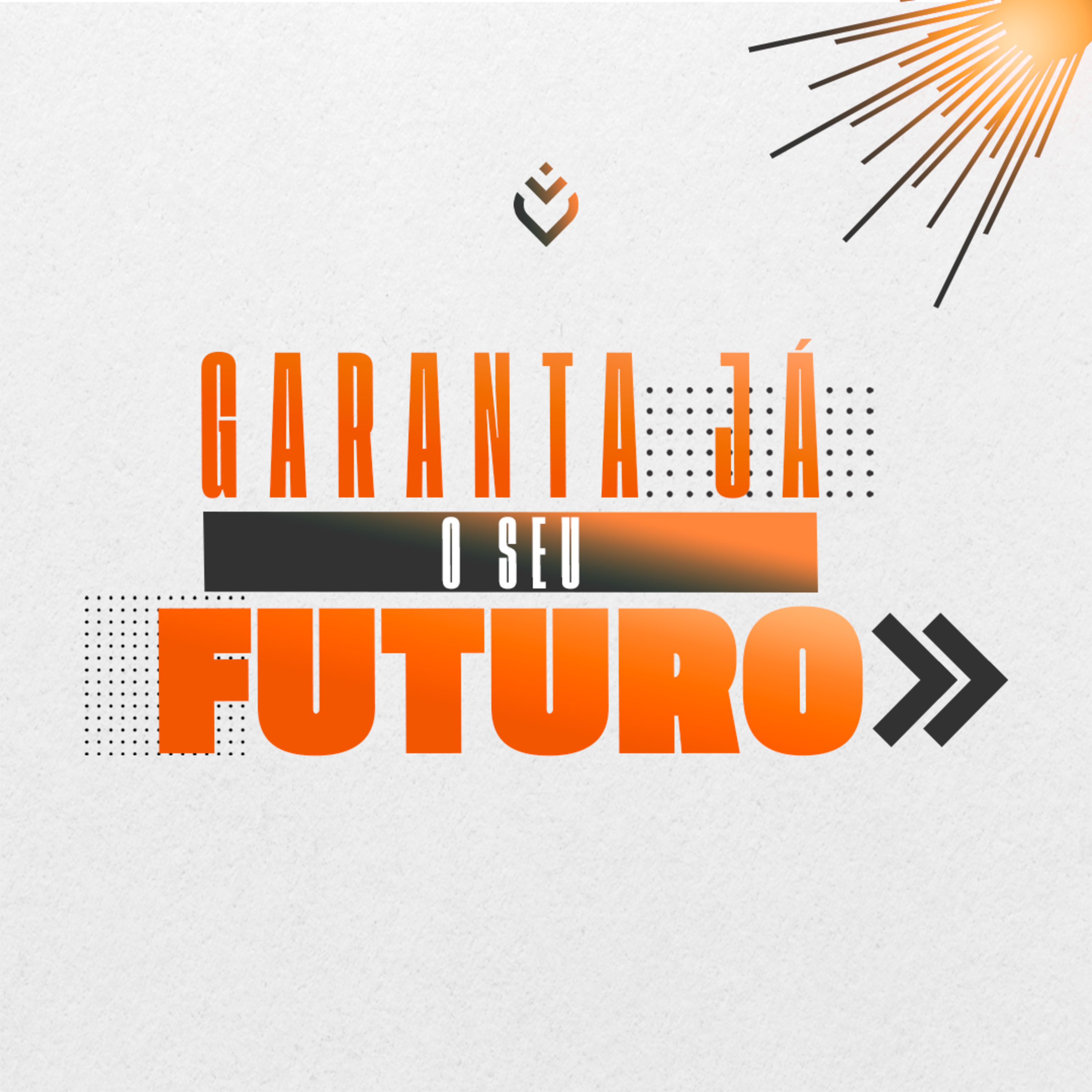 Garanta já o seu futuro | DOMINGO, 26/05/24