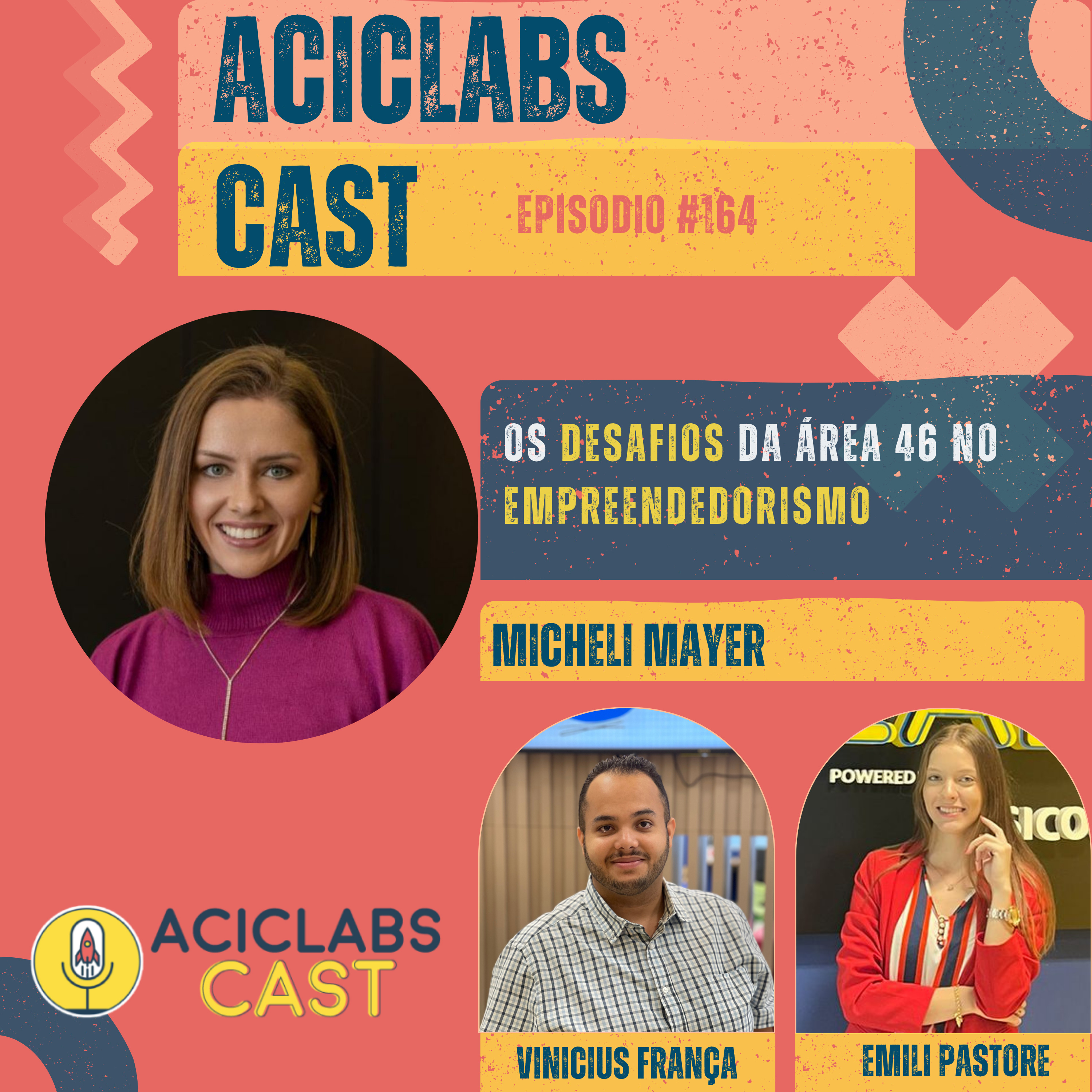 EP. 164 - Micheli Mayer | Os desafios da Área 46 no empreendedorismo