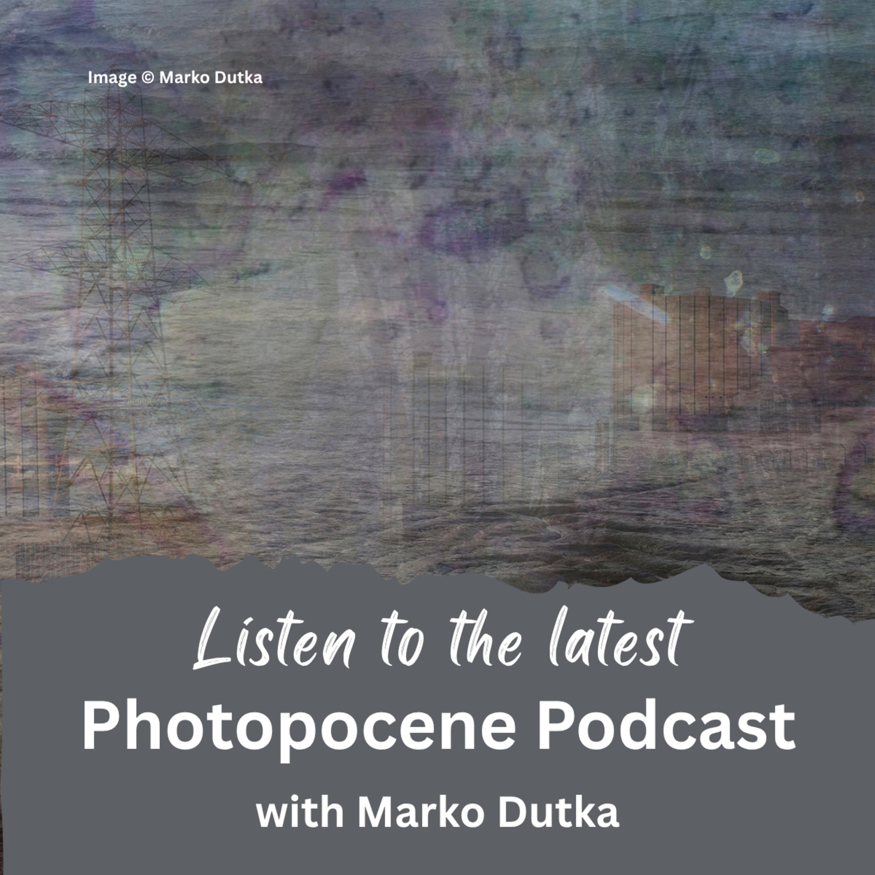 Photopocene with Marko Dutka - Episode 42