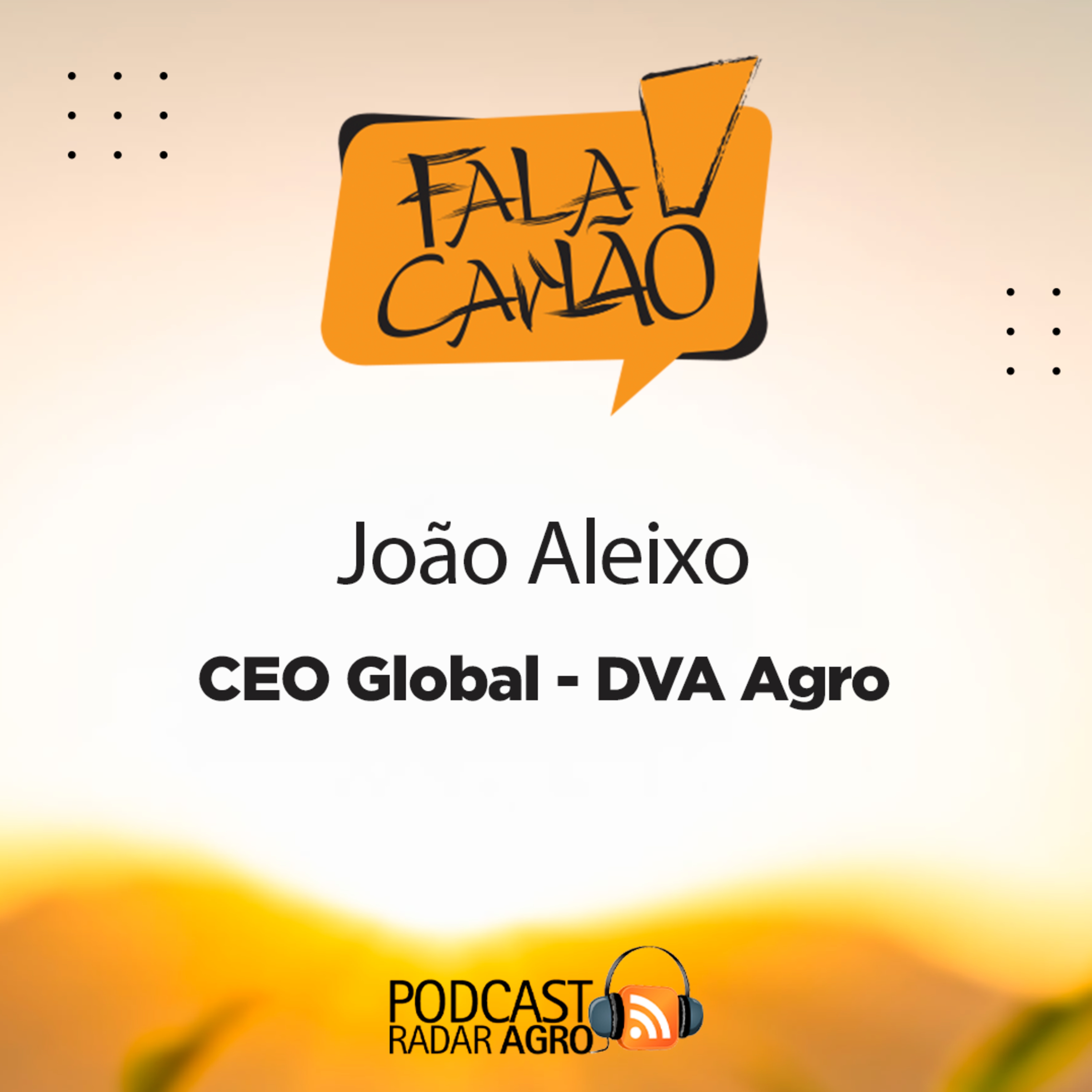 João Aleixo comanda o mundo agro da DVA à partir do Brasil | Fala Carlão episode artwork