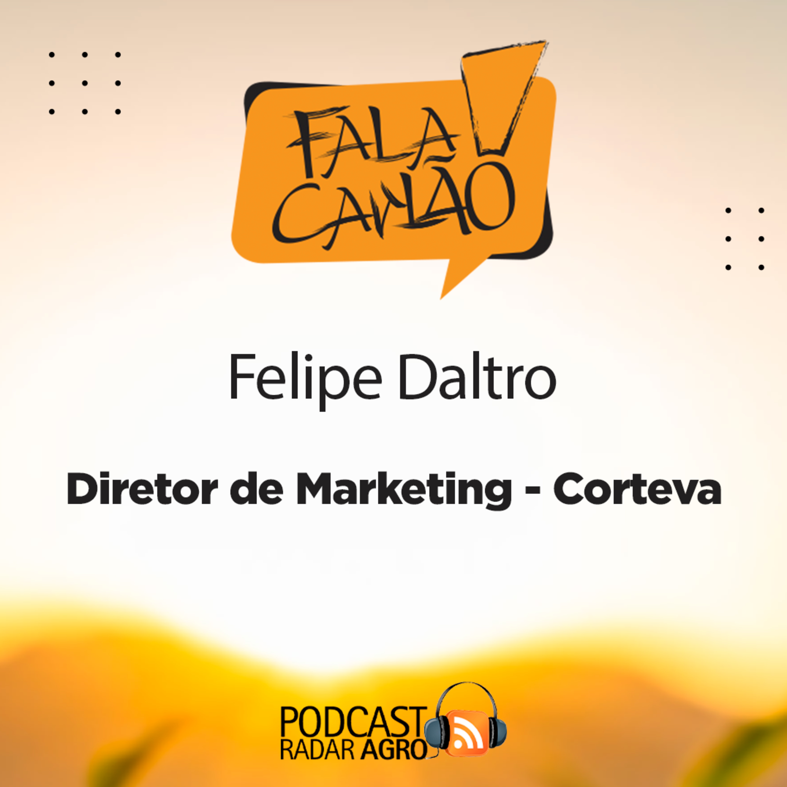 O Felipe Daltro é o “Mister Corteva” | Fala Carlão episode artwork