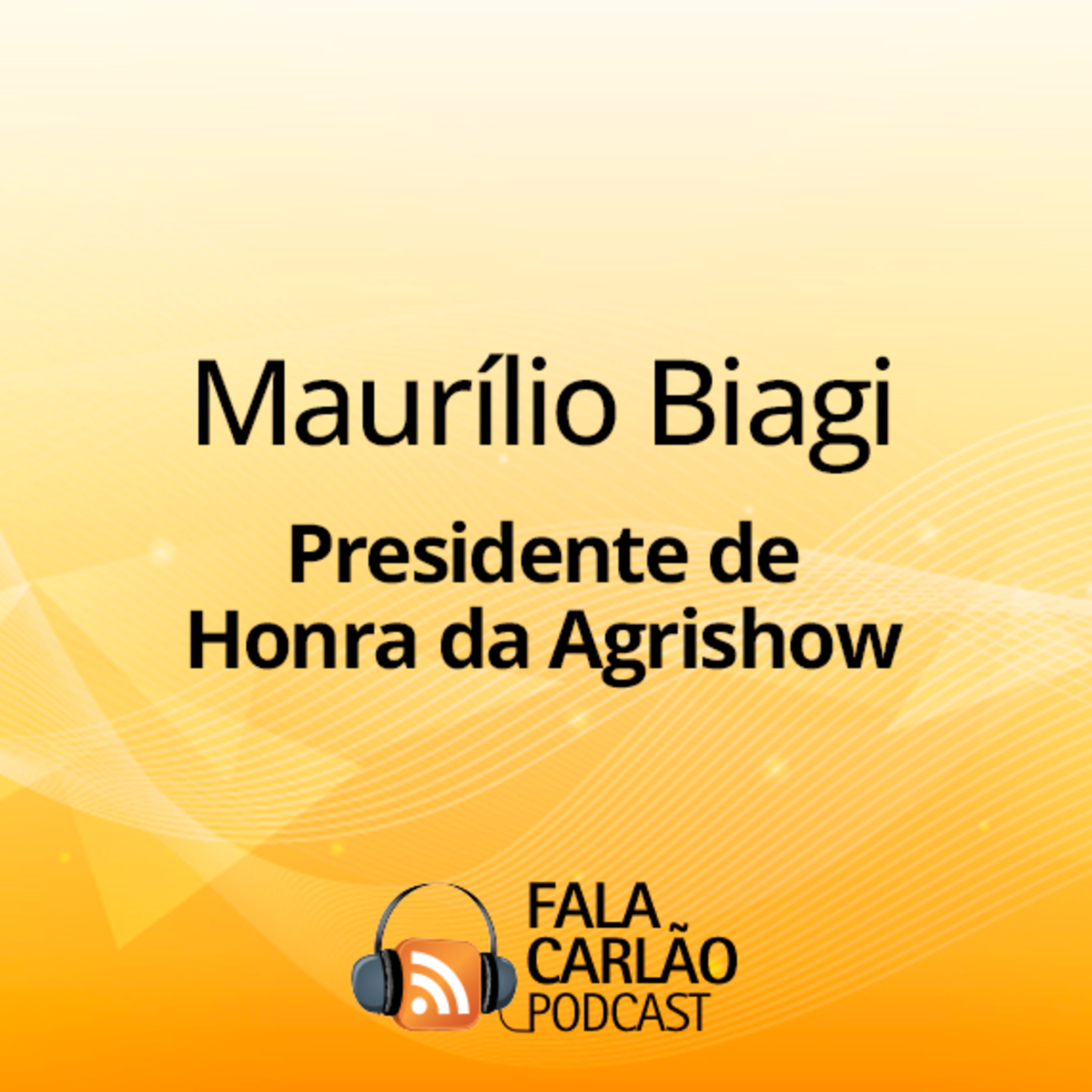 Maurílio Biagi quer futuro dentro da Agrishow | Fala Carlão episode artwork