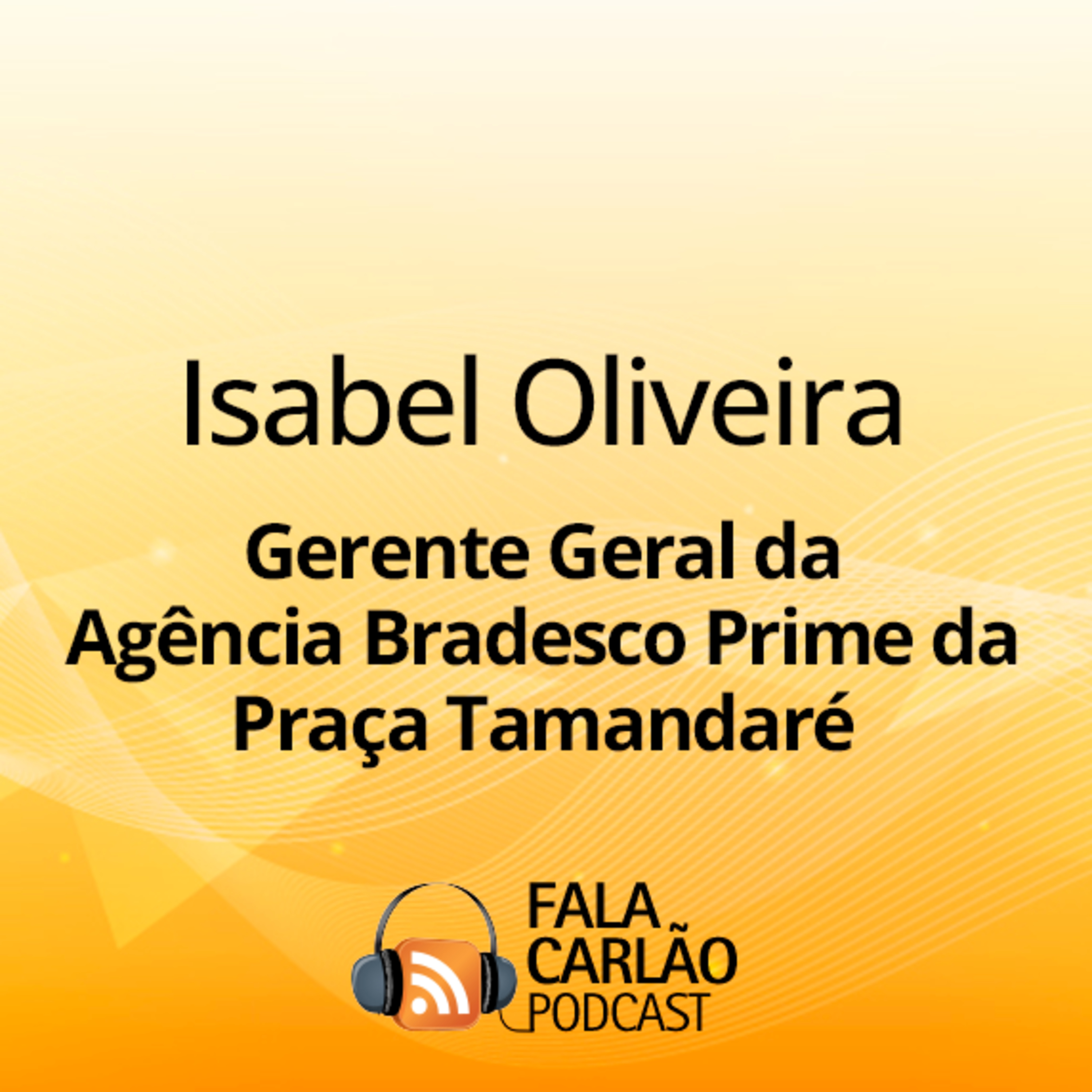 A Isabel é a gigante do Bradesco Prime da Praça Tamandaré | Fala Carlão episode artwork