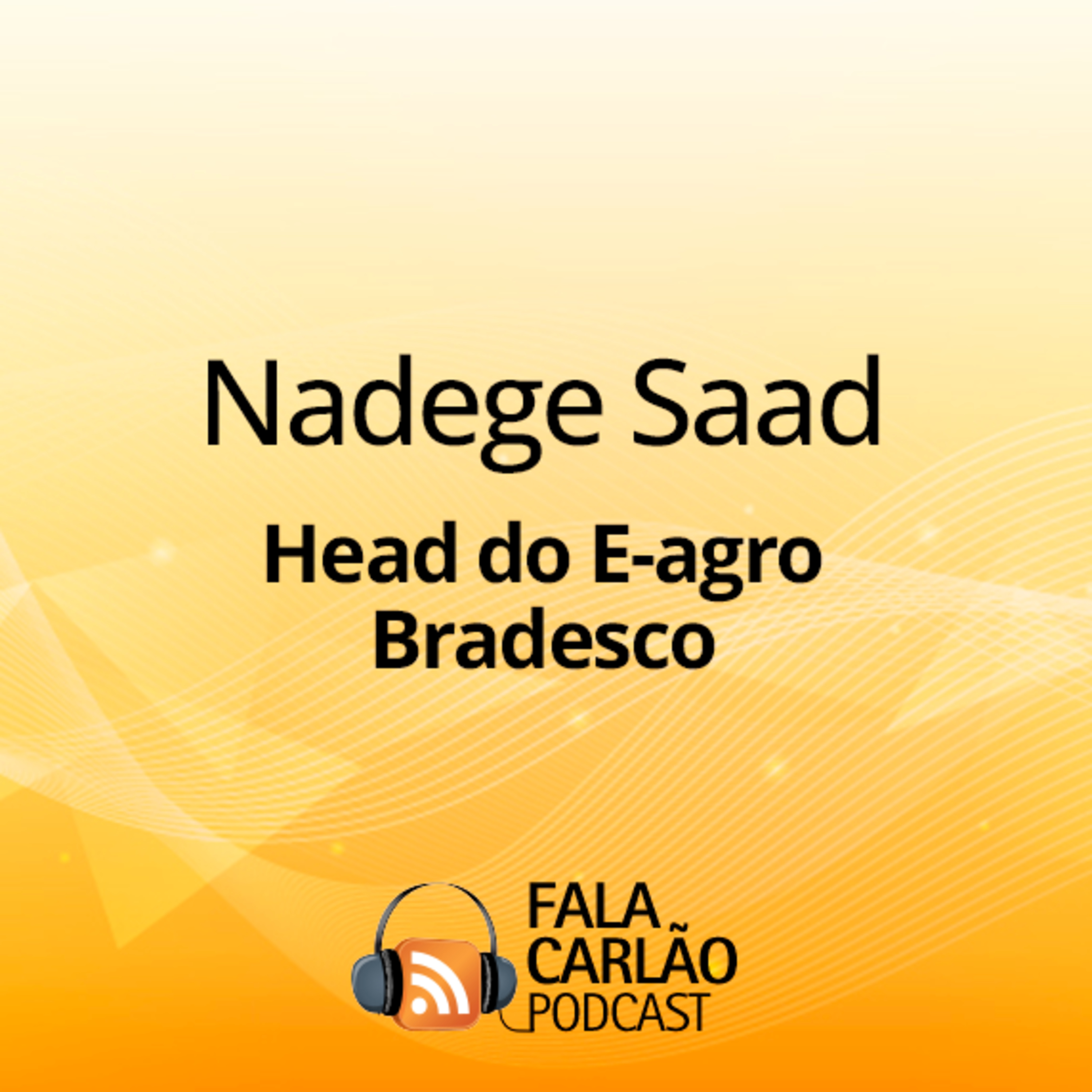 E-agro Bradesco e Comigo: negócio bom não espera | Fala Carlão episode artwork