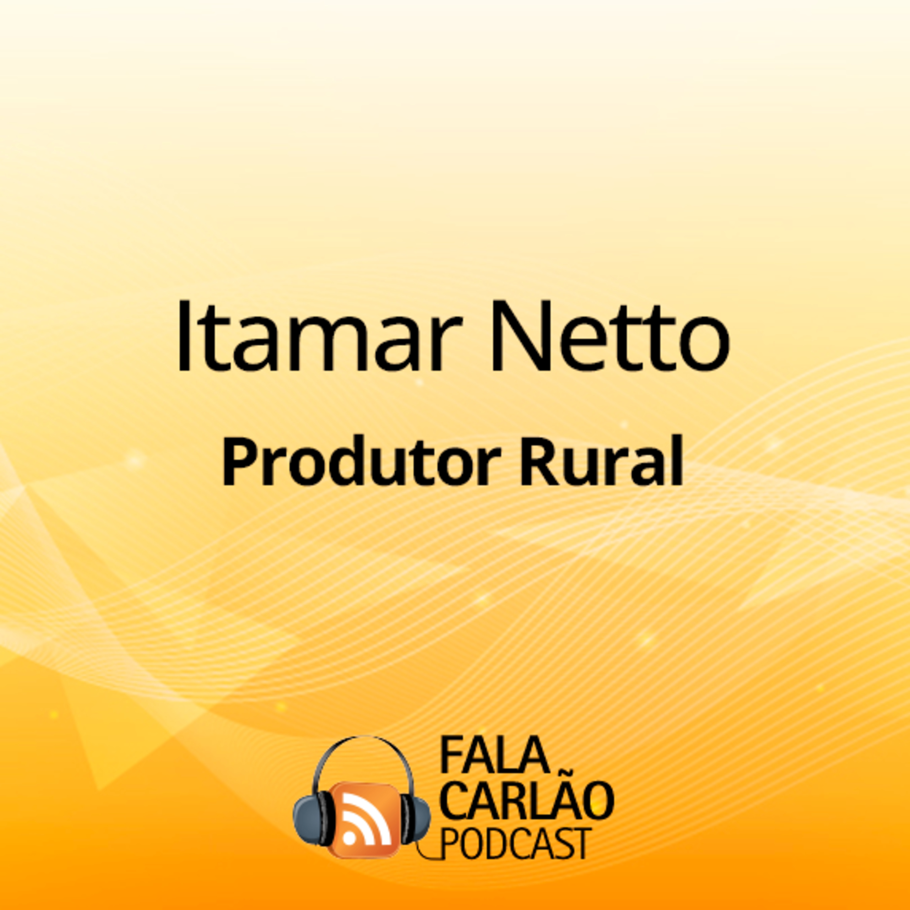 Itamar Netto fala de produtividade, Senepol e crédito no agro | Fala Carlão episode artwork
