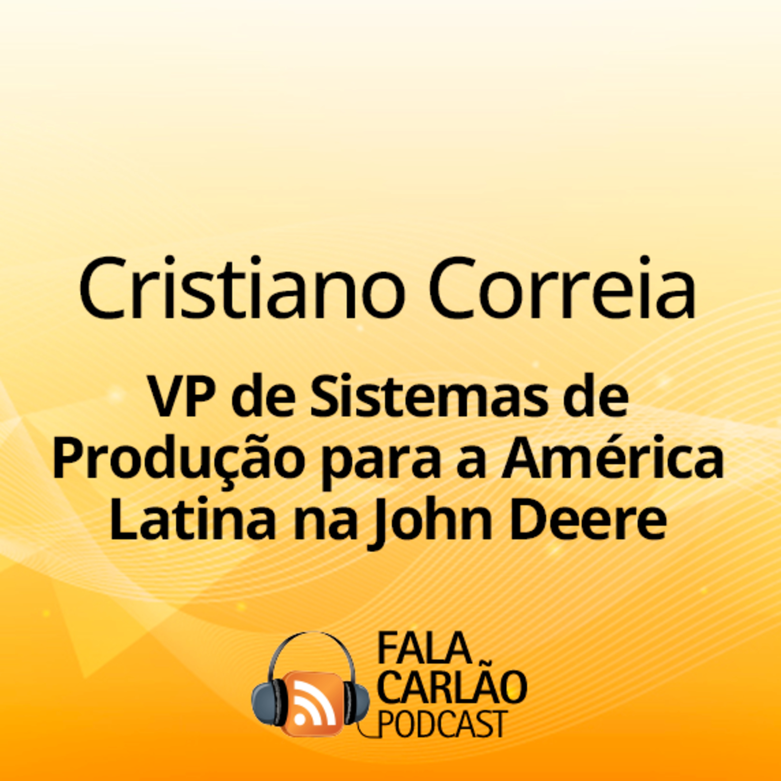 VP da John Deere destaca inovação e força da marca na Agrishow | Fala Carlão