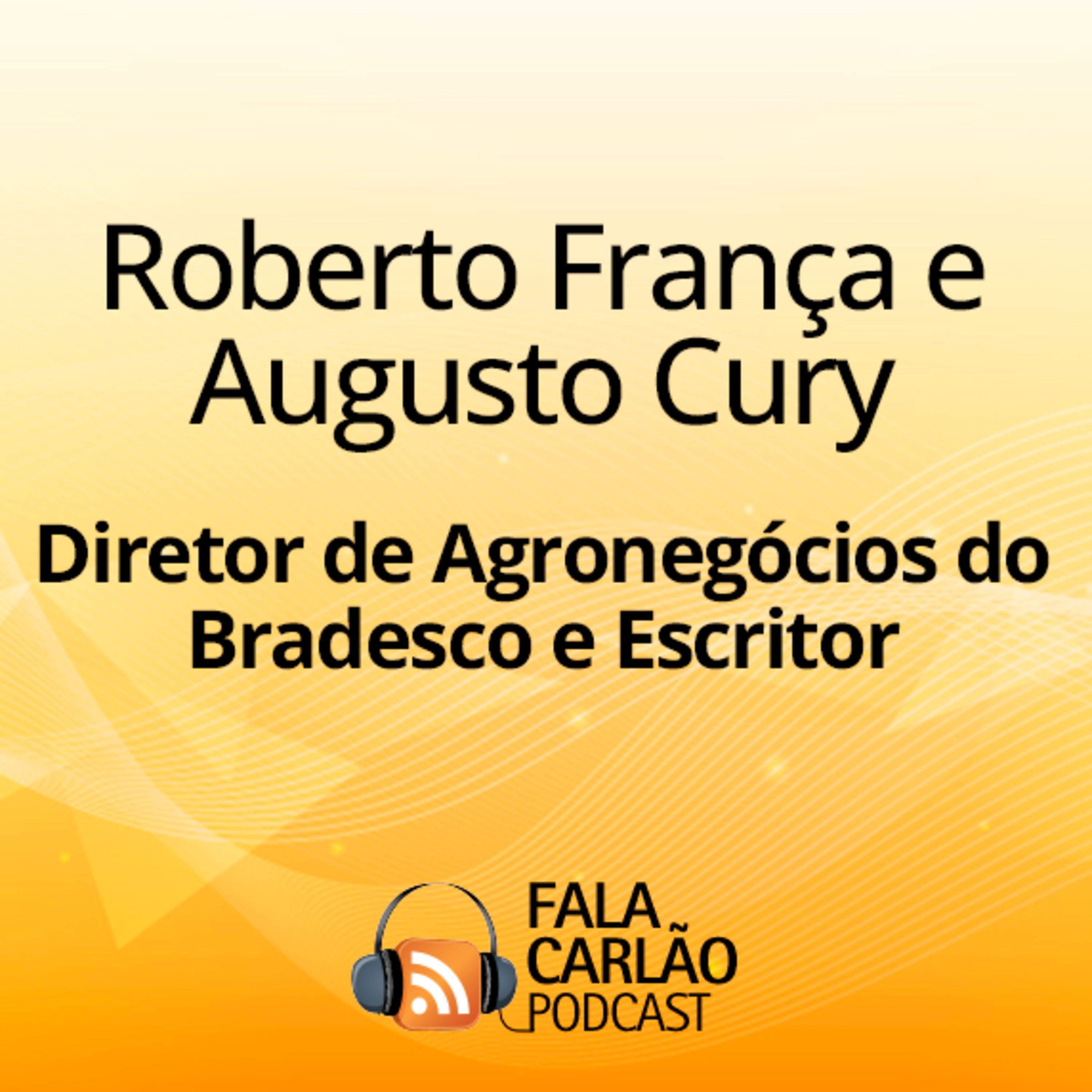 Augusto Cury conecta gestão emocional e agricultura regenerativa | Fala Carlão episode artwork