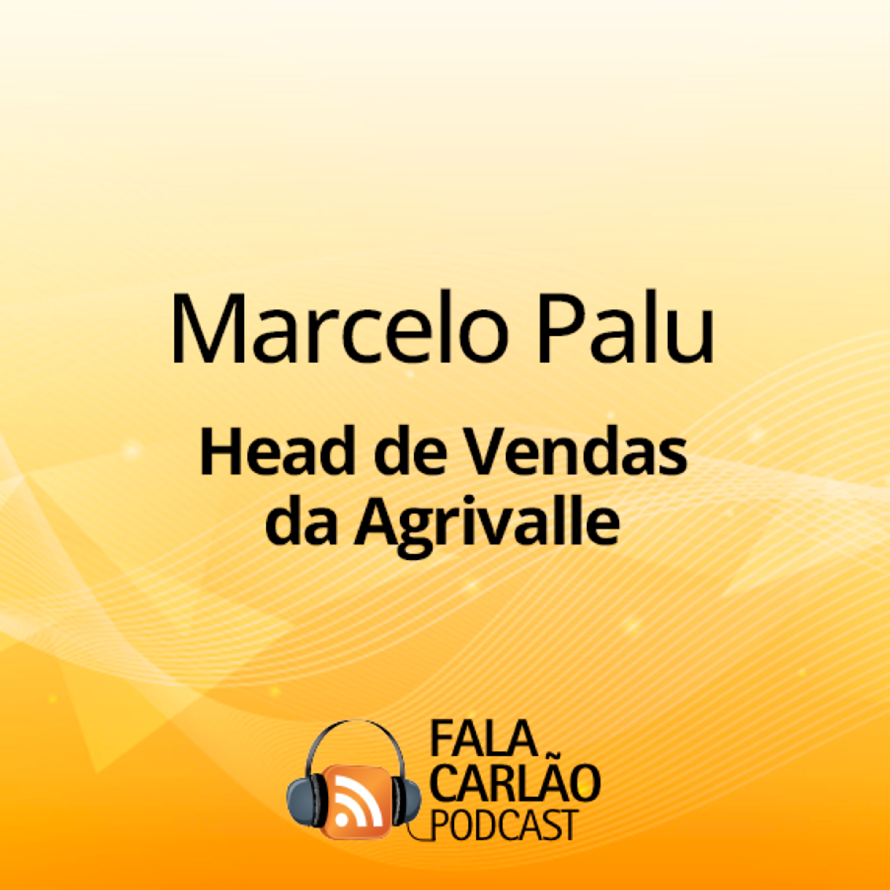 A força da Agrivalle tá no campo e na vitrine | Fala Carlão episode artwork