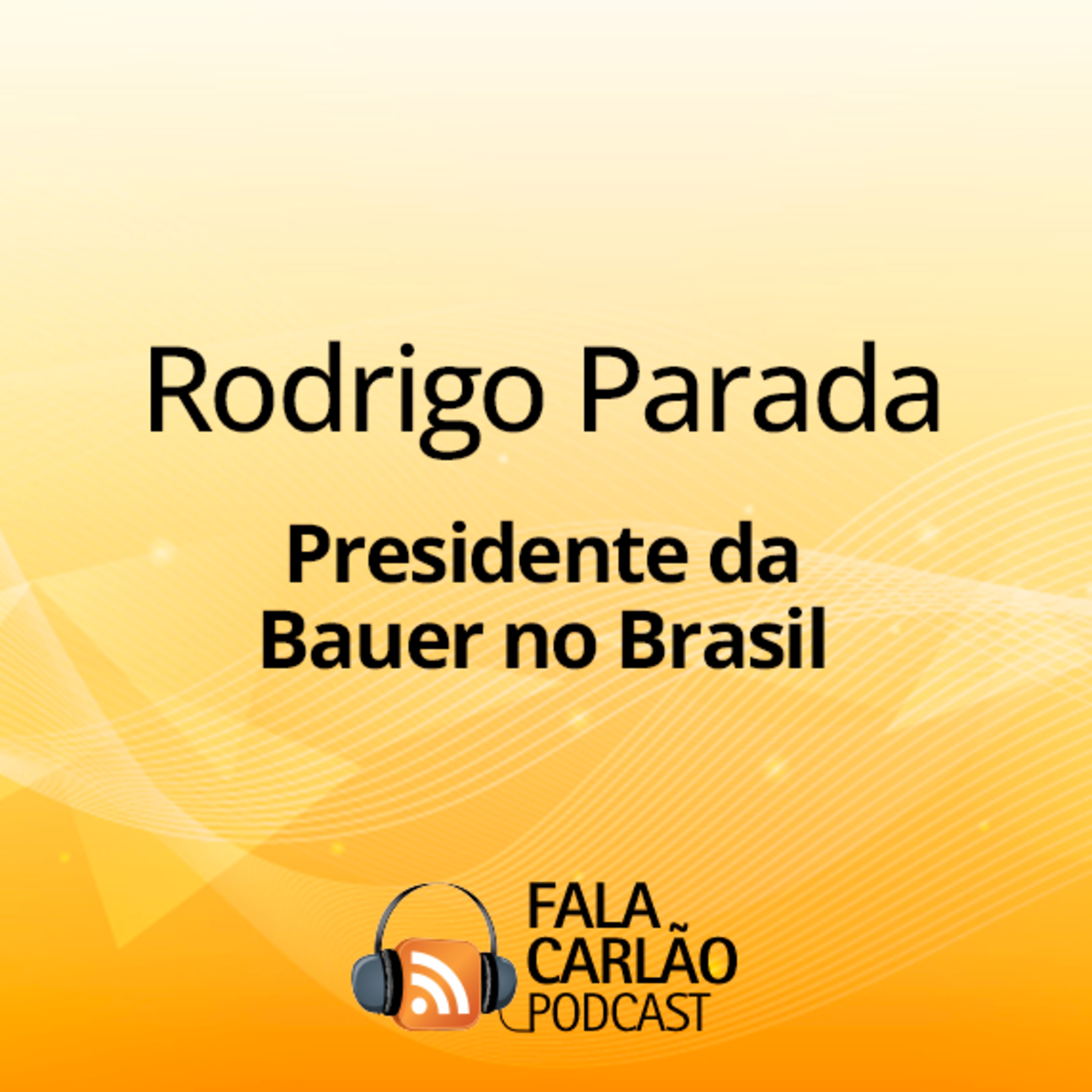 Presidente da Bauer aposta alto em tecnologia para transformar o agro | Fala Carlão episode artwork